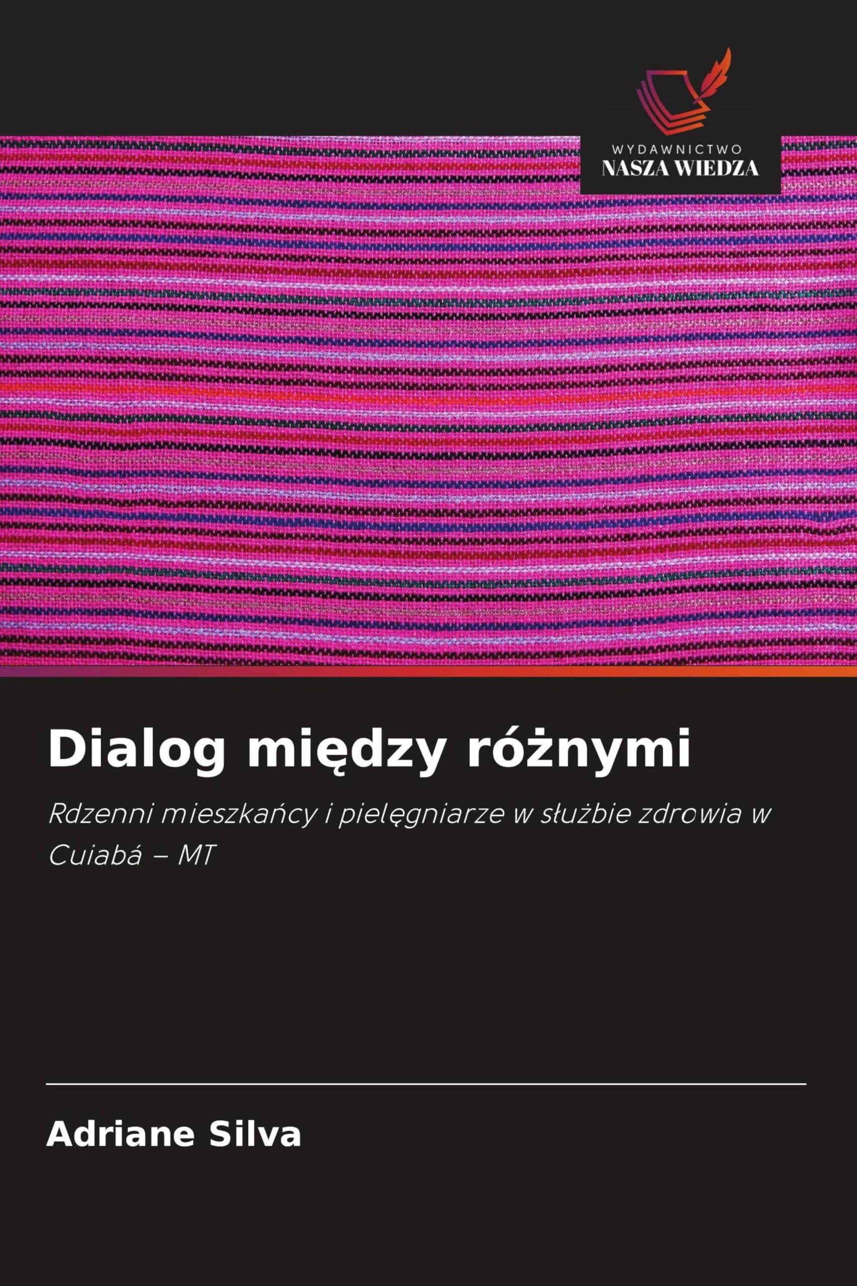 Dialog między różnymi: Rdzenni mieszka¿cy i piel¿gniarze w s¿u¿bie zdrowia w Cuiabá - MT