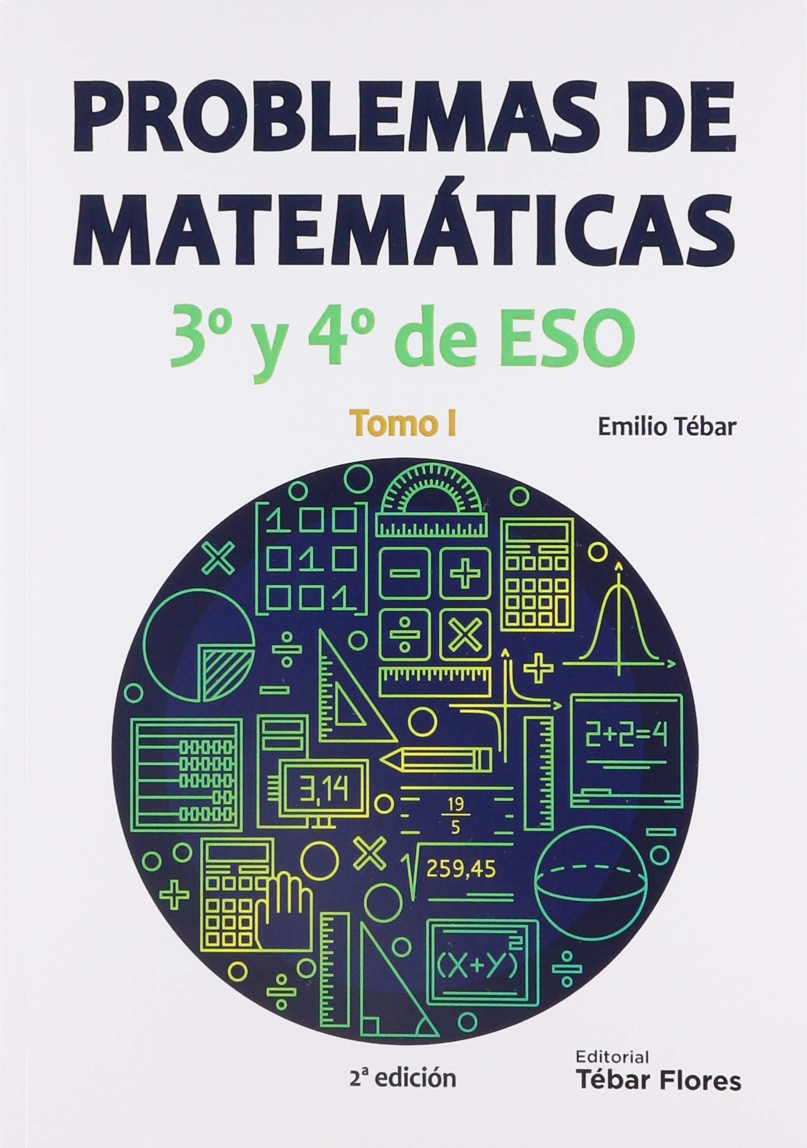 Problemas de Matemáticas 3º y 4º de ESO: Tomo I (2ª ED)