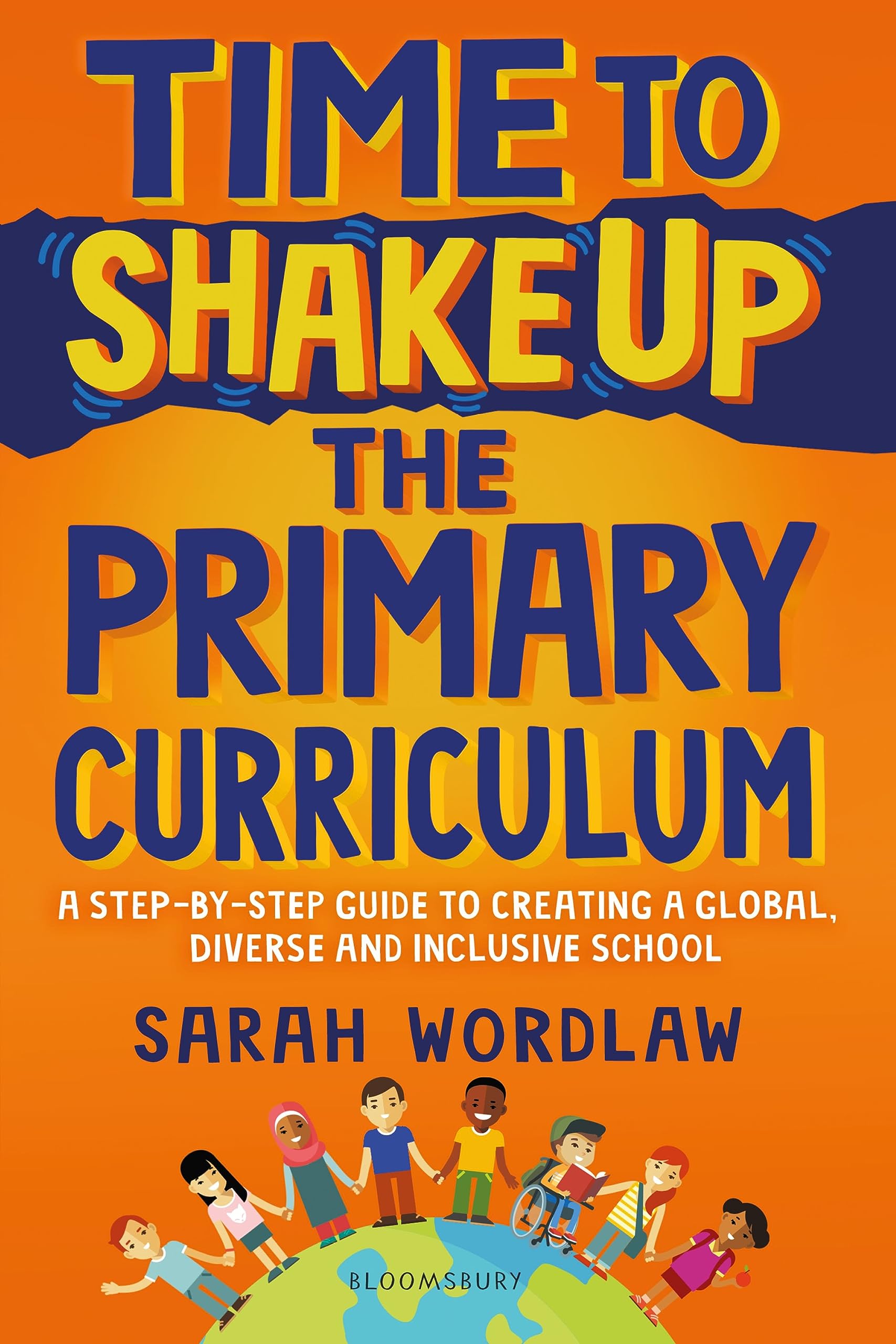 Time to Shake Up the Primary Curriculum by Sarah Wordlaw (Paperback Book)