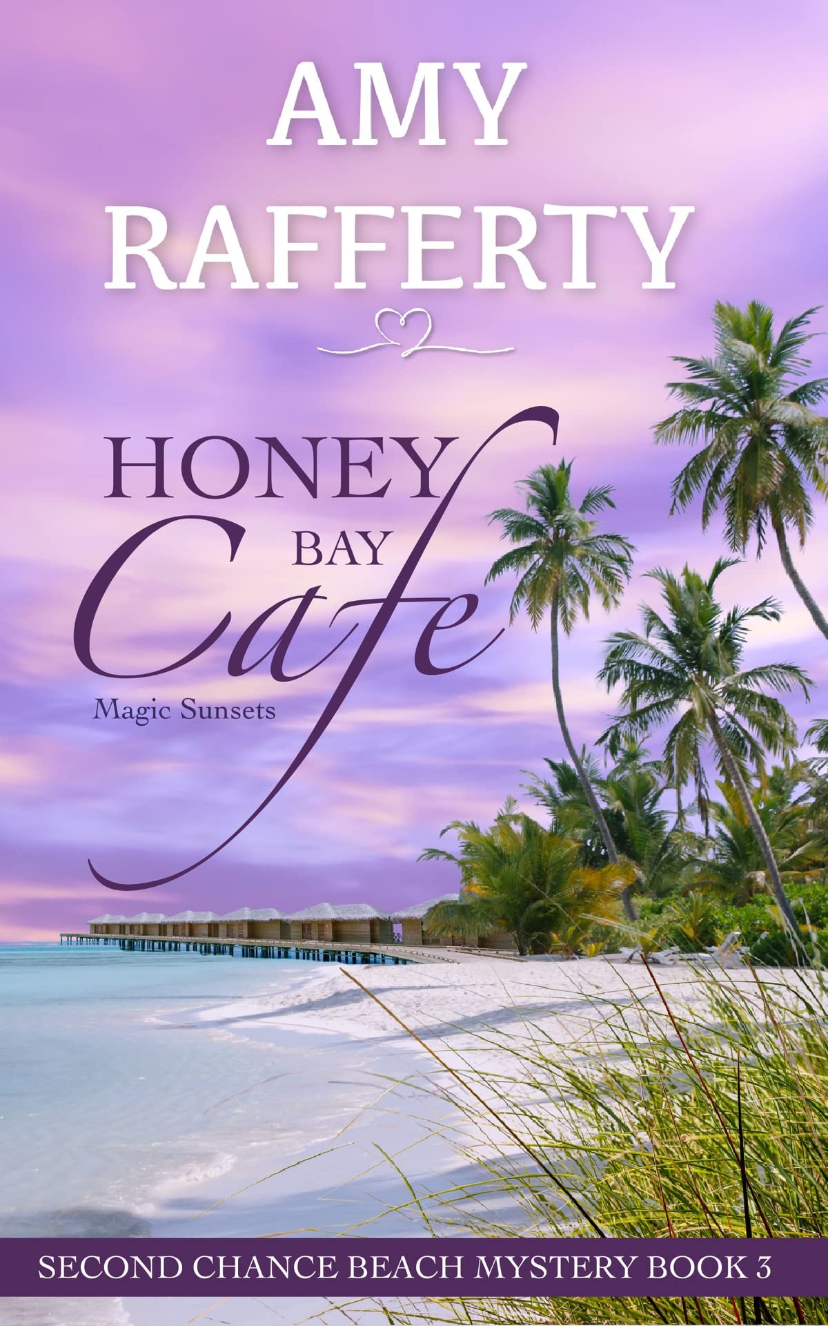 Honey Bay Cafe. Magic Sunsets: Second Chance Beach Mystery Book 3