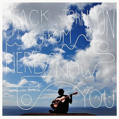 Jack Johnson: From Here to Now to You