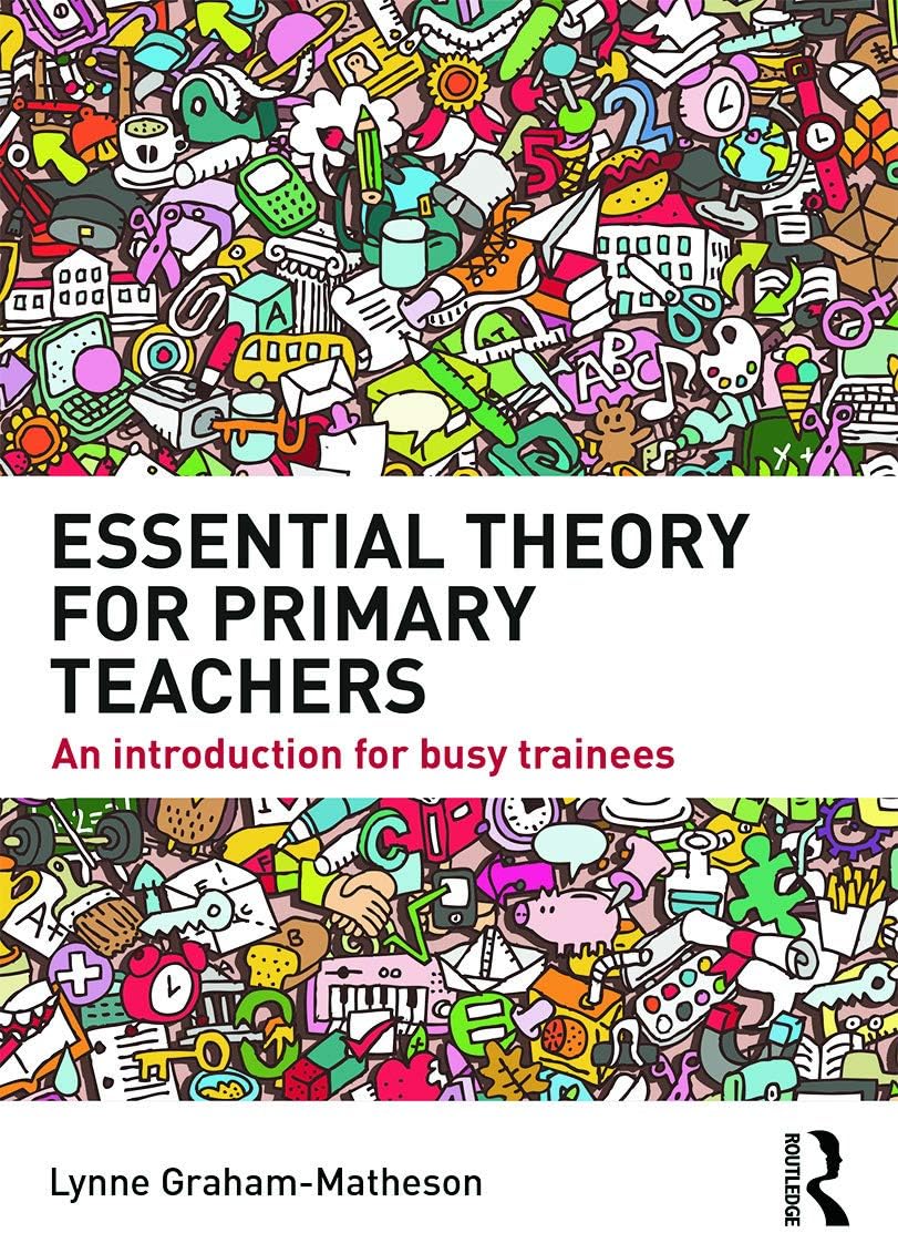Essential Theory for Primary Teachers: An introduction for busy trainees