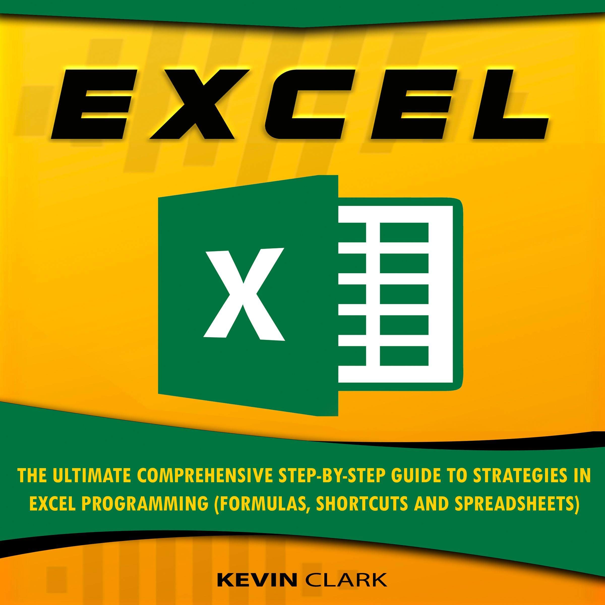 Excel: The Ultimate Comprehensive Step-By-Step Guide to Strategies in Excel Programming (Formulas, Shortcuts and Spreadsheets) (Audible Audio Edition): Kevin Clark, Jim D. Johnston, Kevin Clark: Books