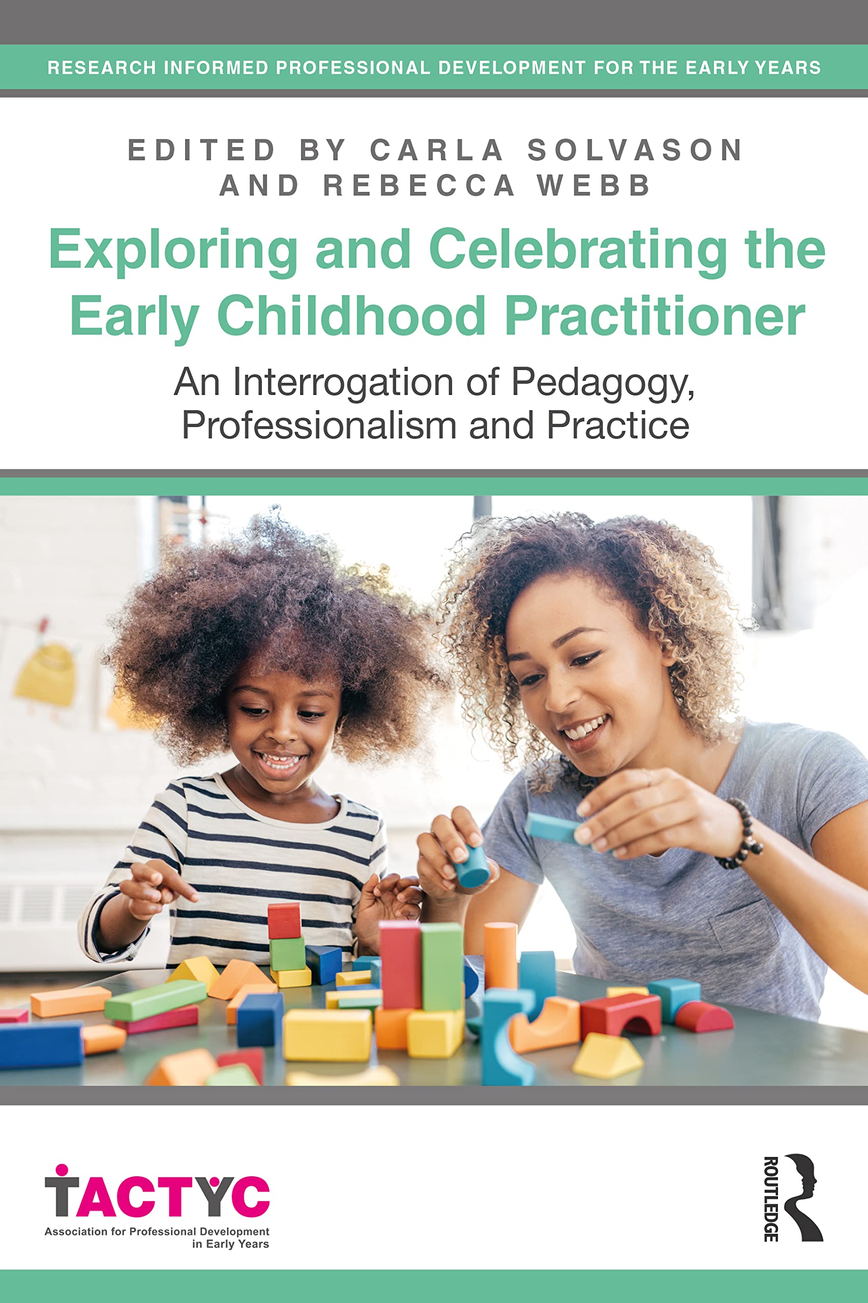 Exploring and Celebrating the Early Childhood Practitioner: An Interrogation of Pedagogy, Professionalism and Practice (TACTYC)