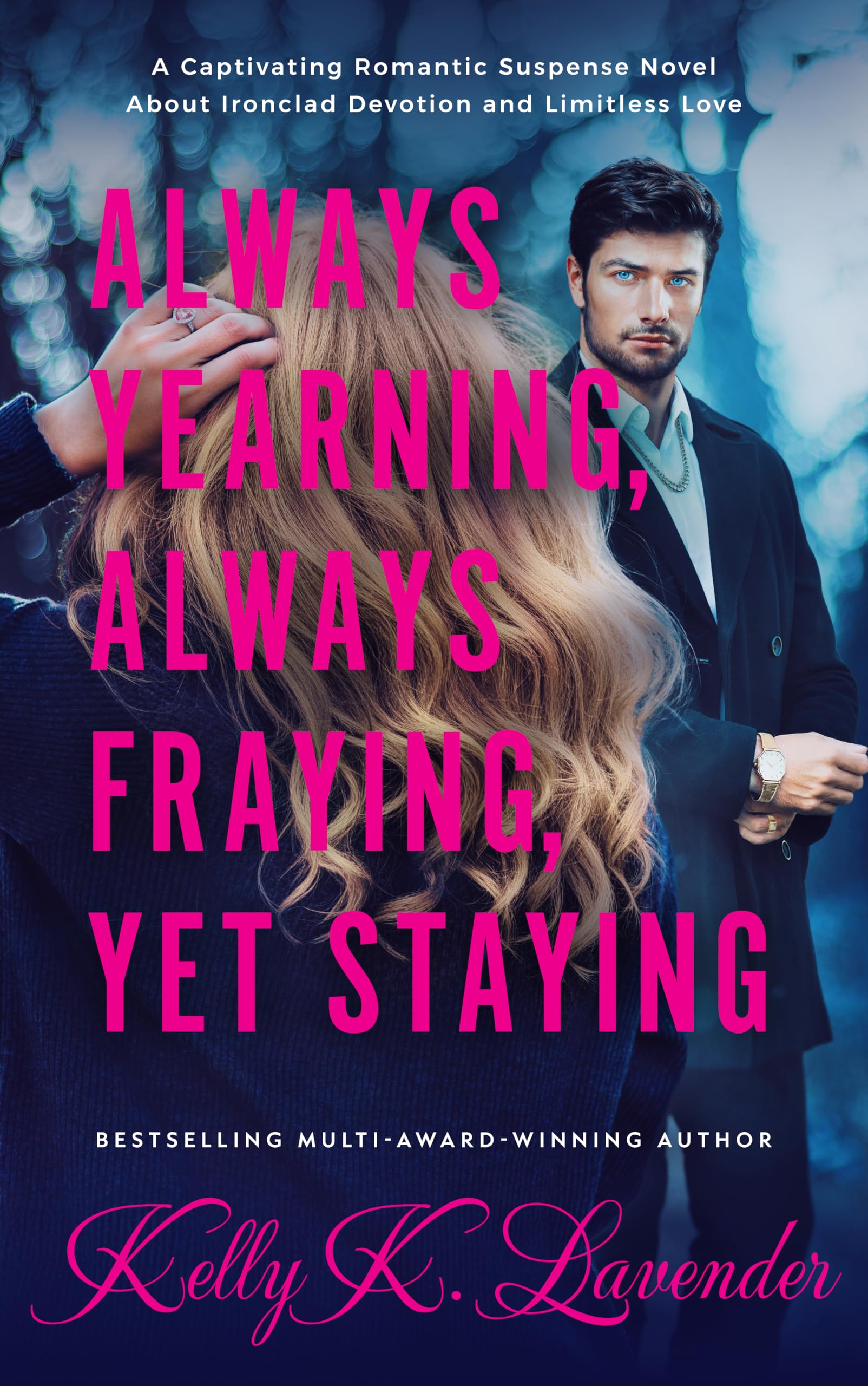 Always Yearning, Always Fraying, Yet Staying