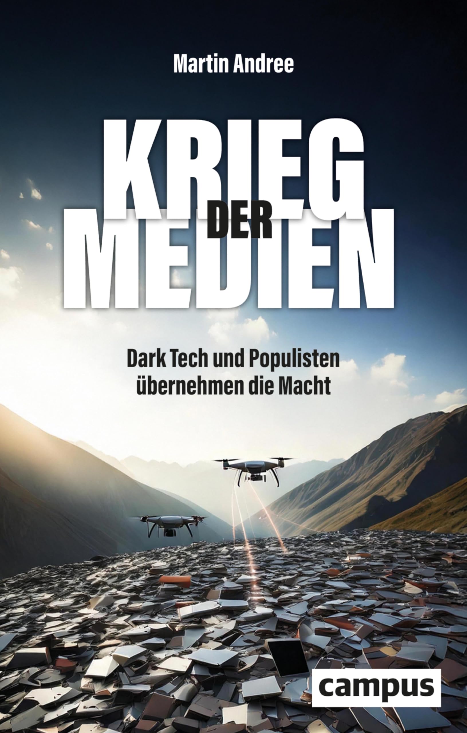 Krieg der Medien: Dark Tech und Populisten übernehmen die Macht (German Edition)