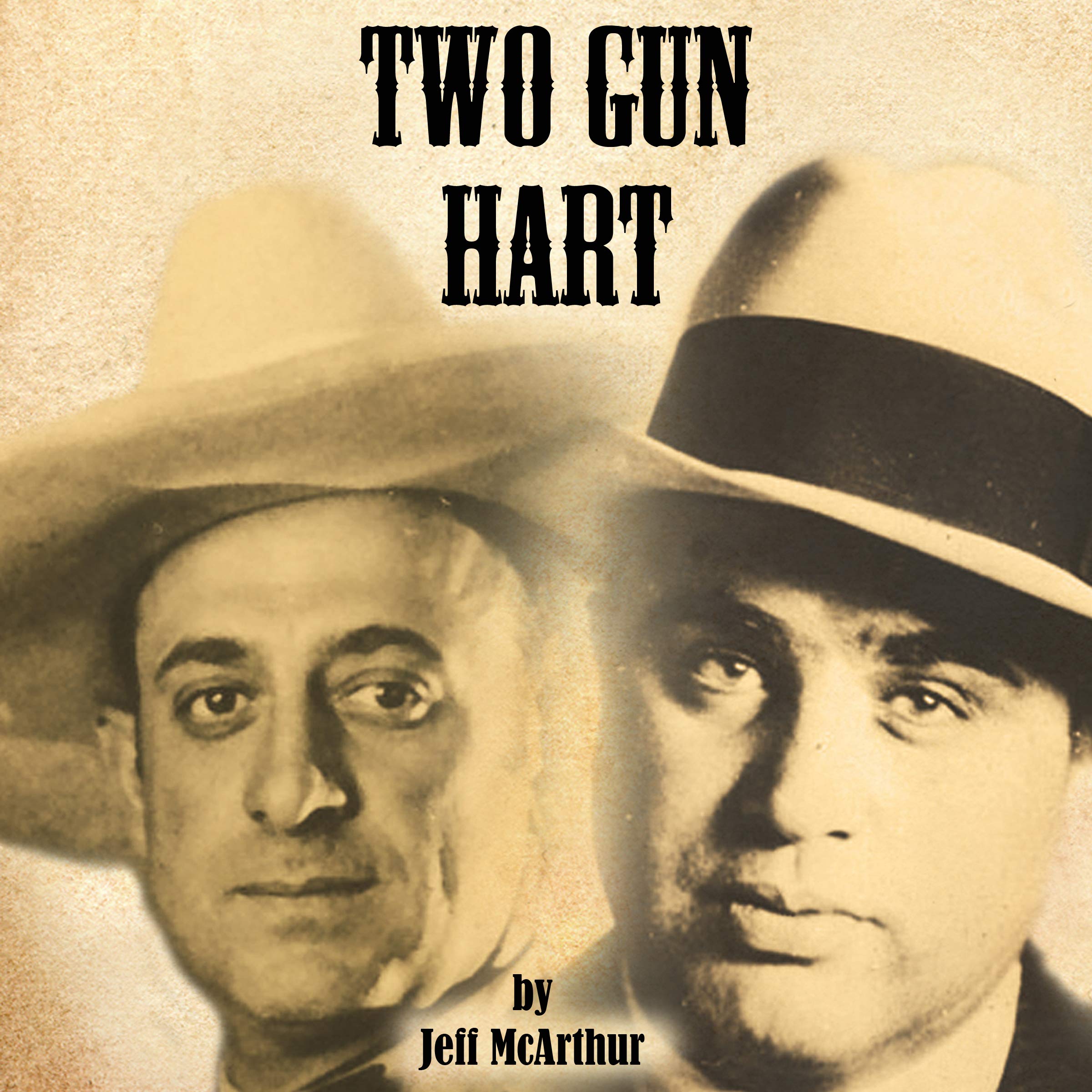 Two Gun Hart: Lawman, Cowboy, and Long-Lost Brother of Al Capone