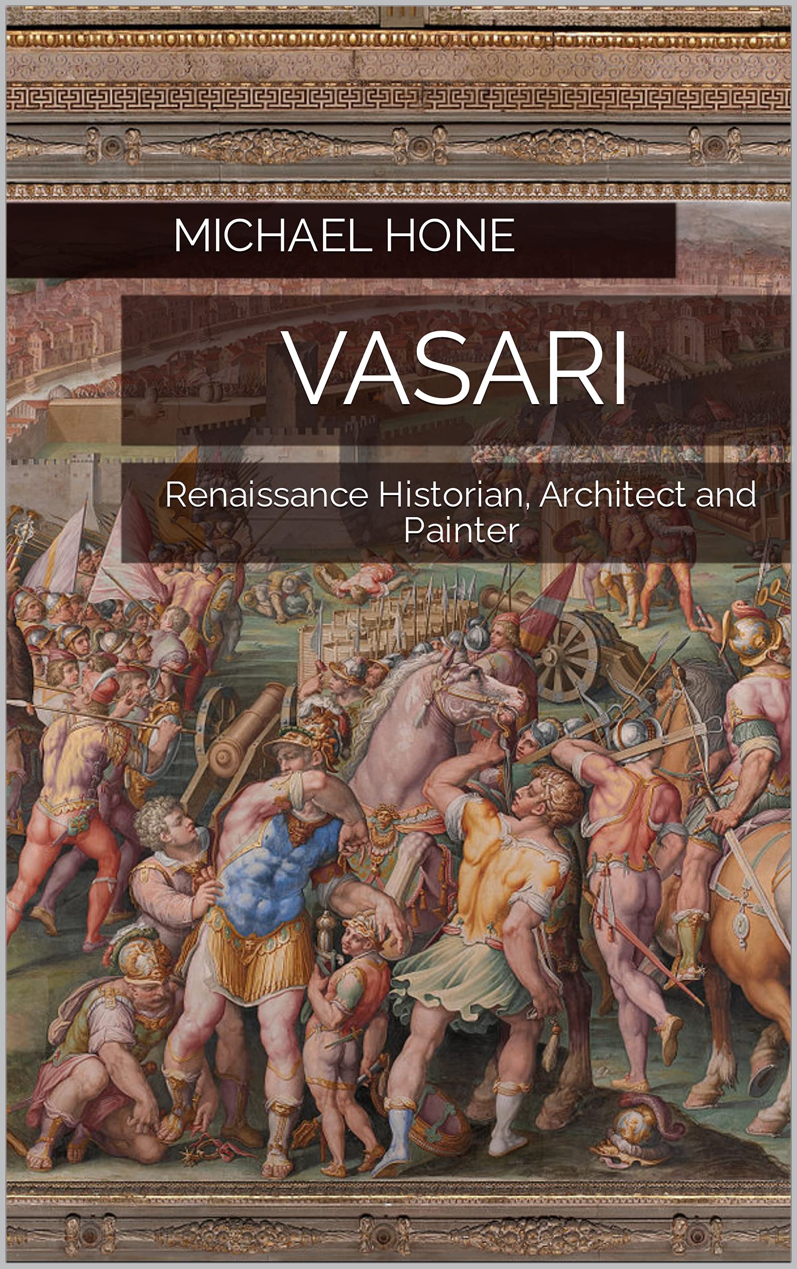 Vasari: Renaissance Historian, Architect and Painter
