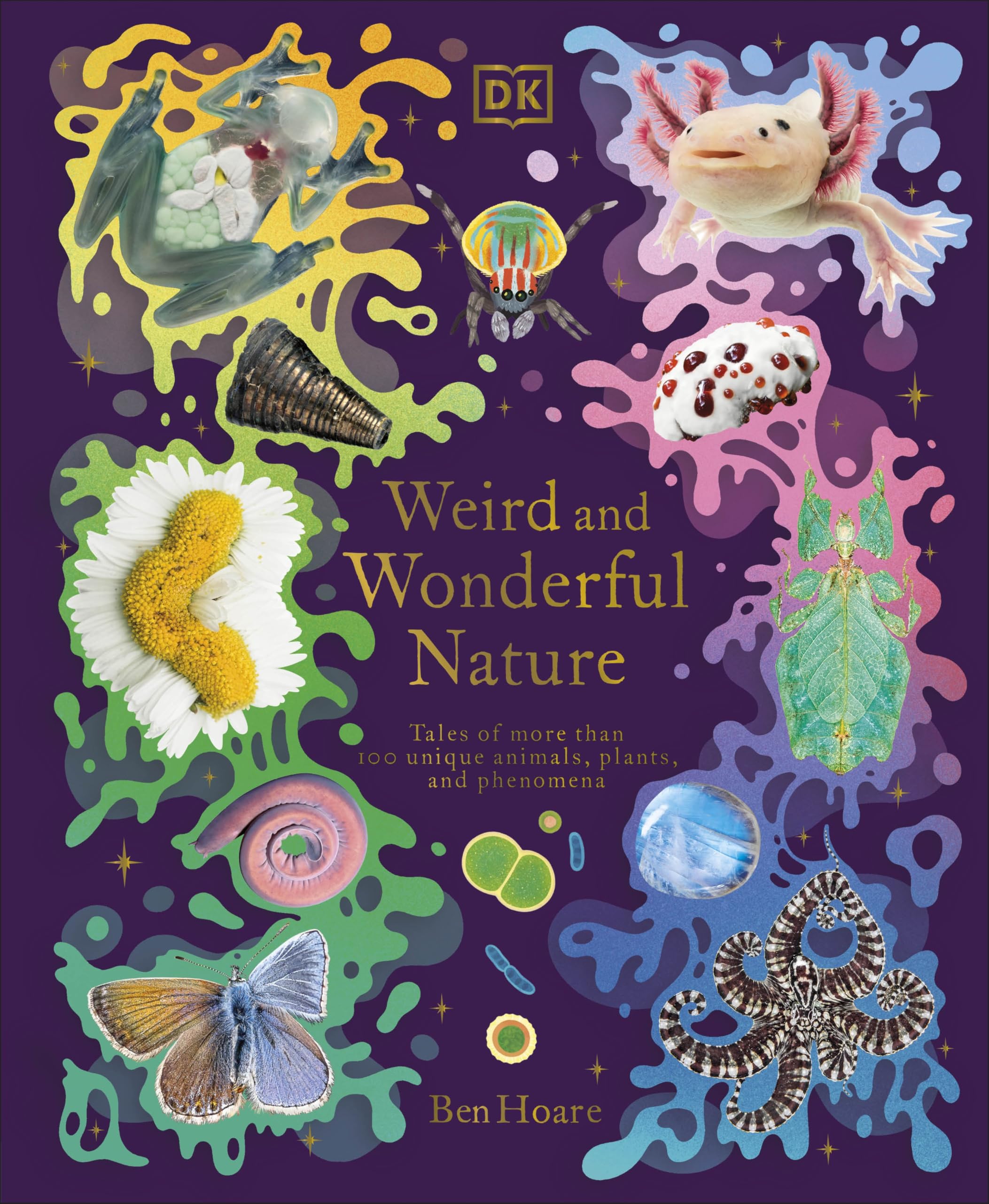 Weird and Wonderful Nature: Tales of More Than 100 Unique Animals, Plants, and Phenomena (DK Treasures)