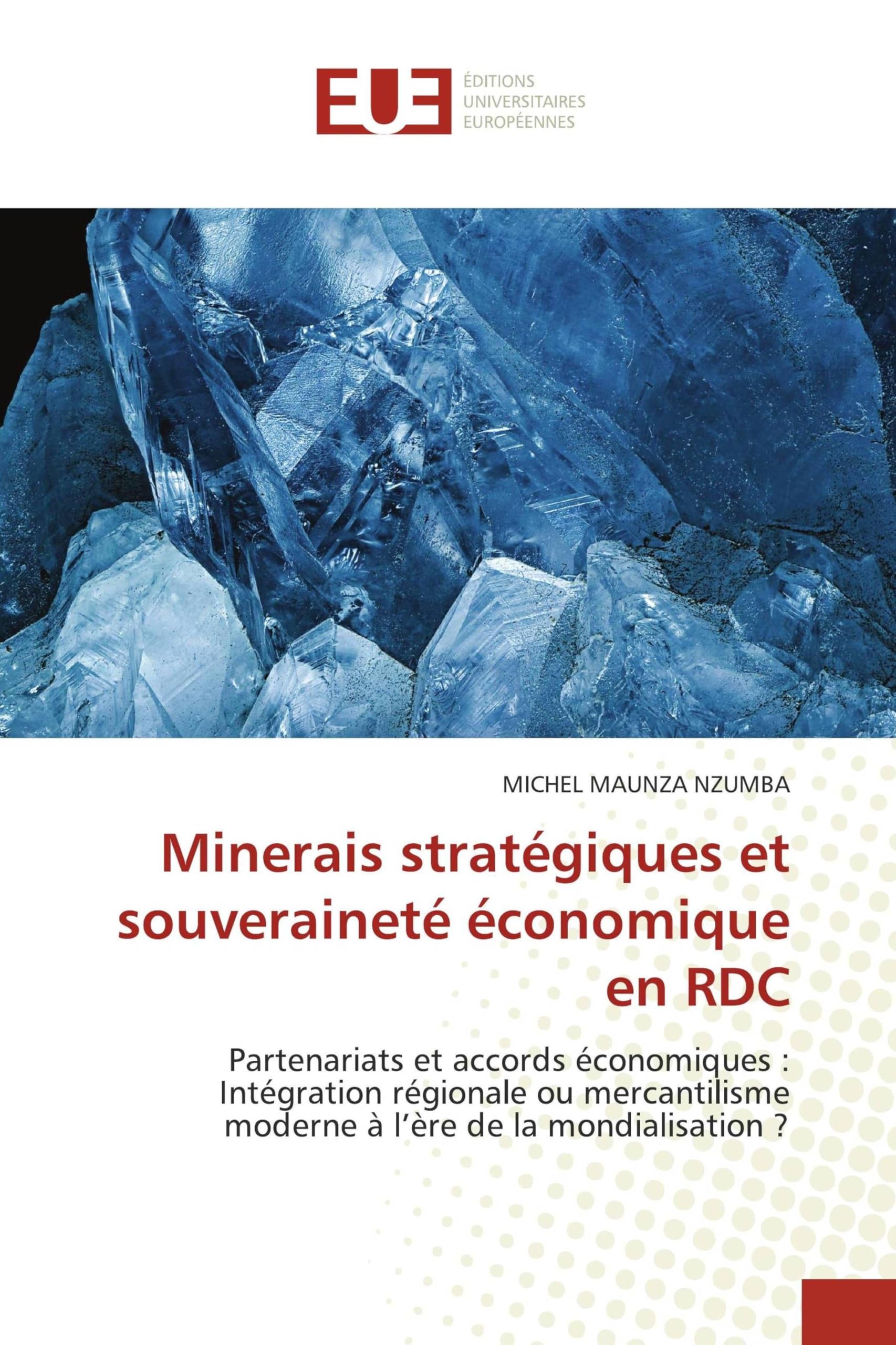 Minerais stratégiques et souveraineté économique en RDC: Partenariats et accords économiques : Intégration régionale ou mercantilisme moderne à l’ère de la mondialisation ?