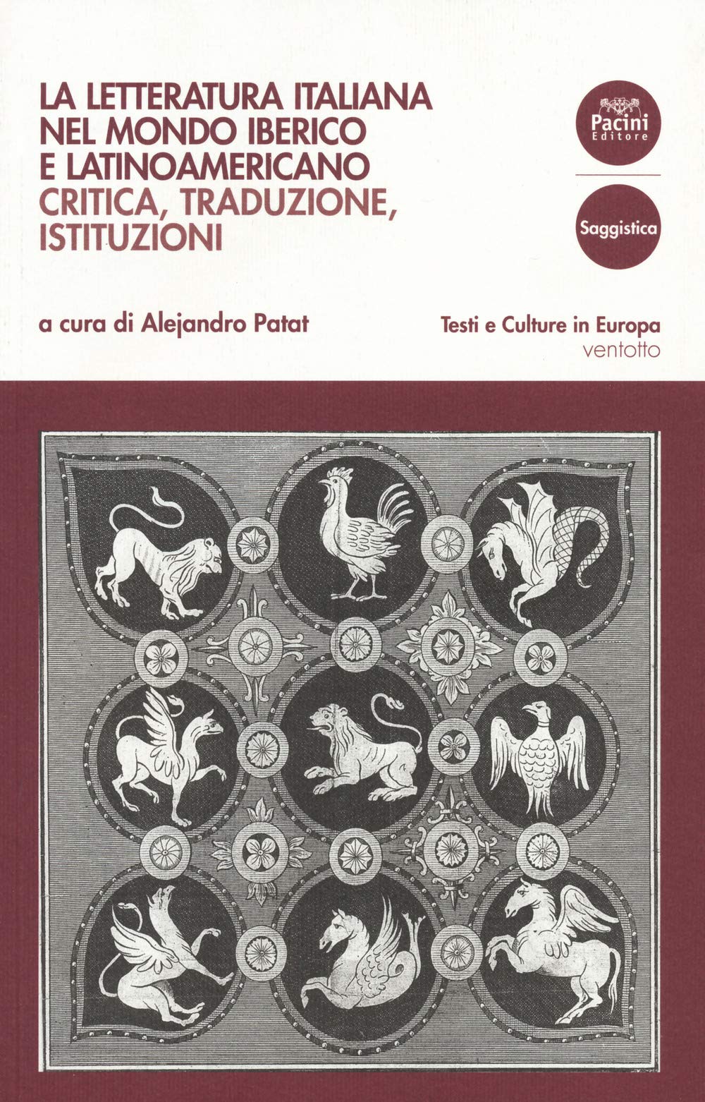 La Letteratura Italiana Nel Mondo Iberico E Latinoamericano. Critica, Traduzioni, Istituzioni - 4