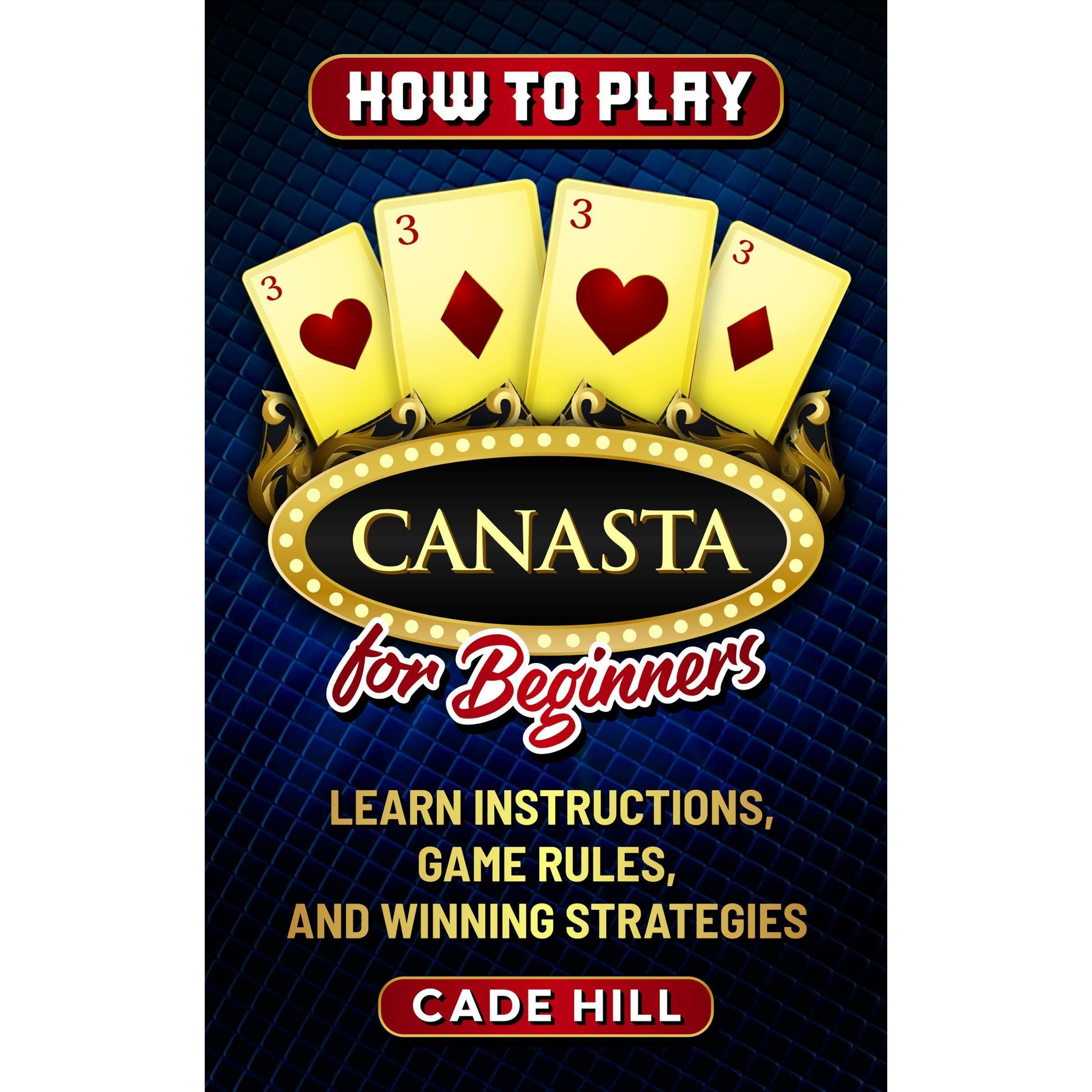 How to Play Canasta for Beginners: Learn Instructions, Game Rules, and Winning Strategies