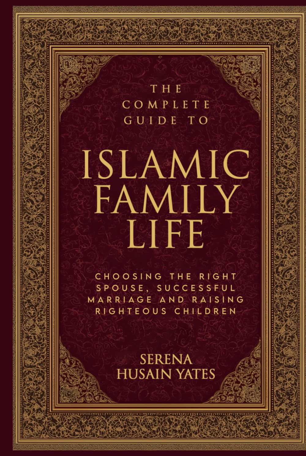 The Complete Guide to Islamic Family Life