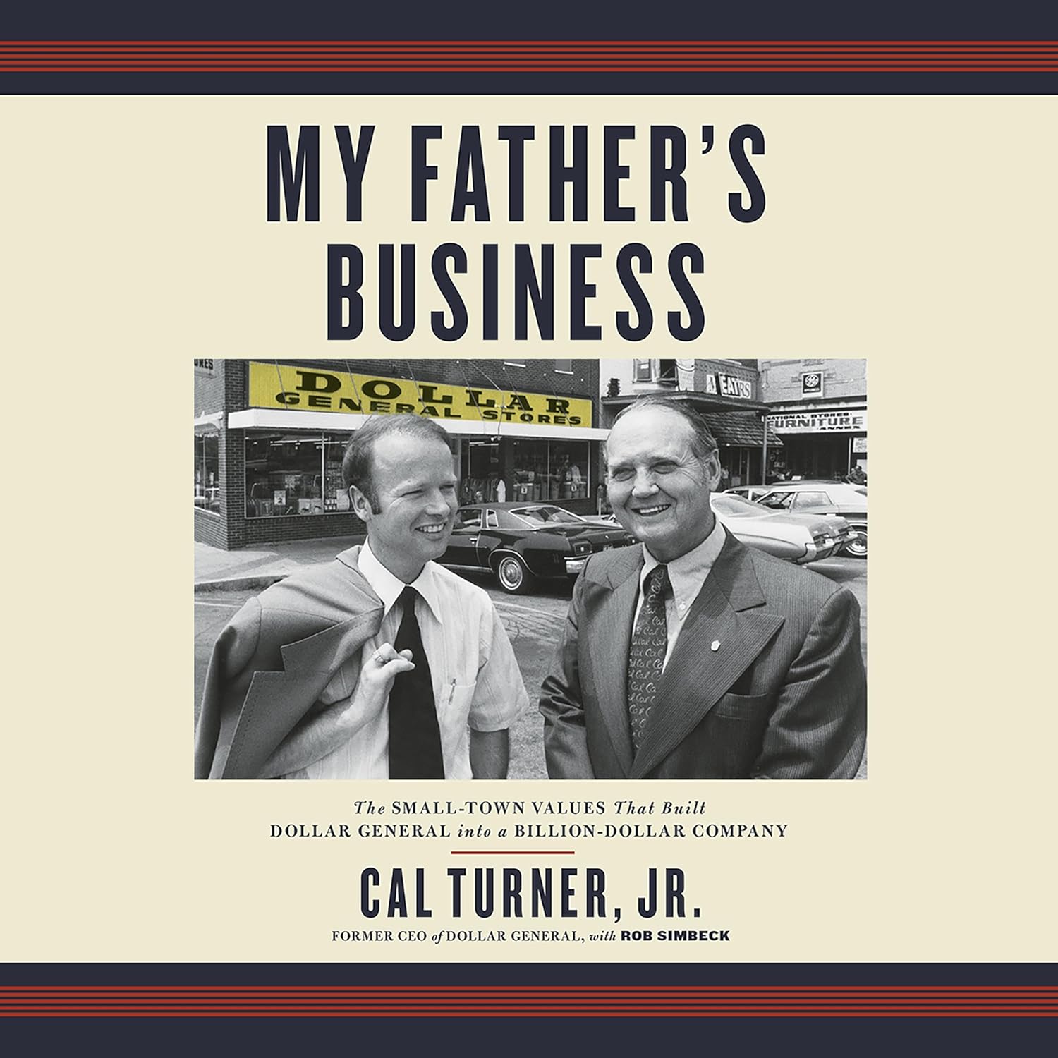 My Father’s Business: The Small-Town Values That Built Dollar General into a Billion-Dollar Company