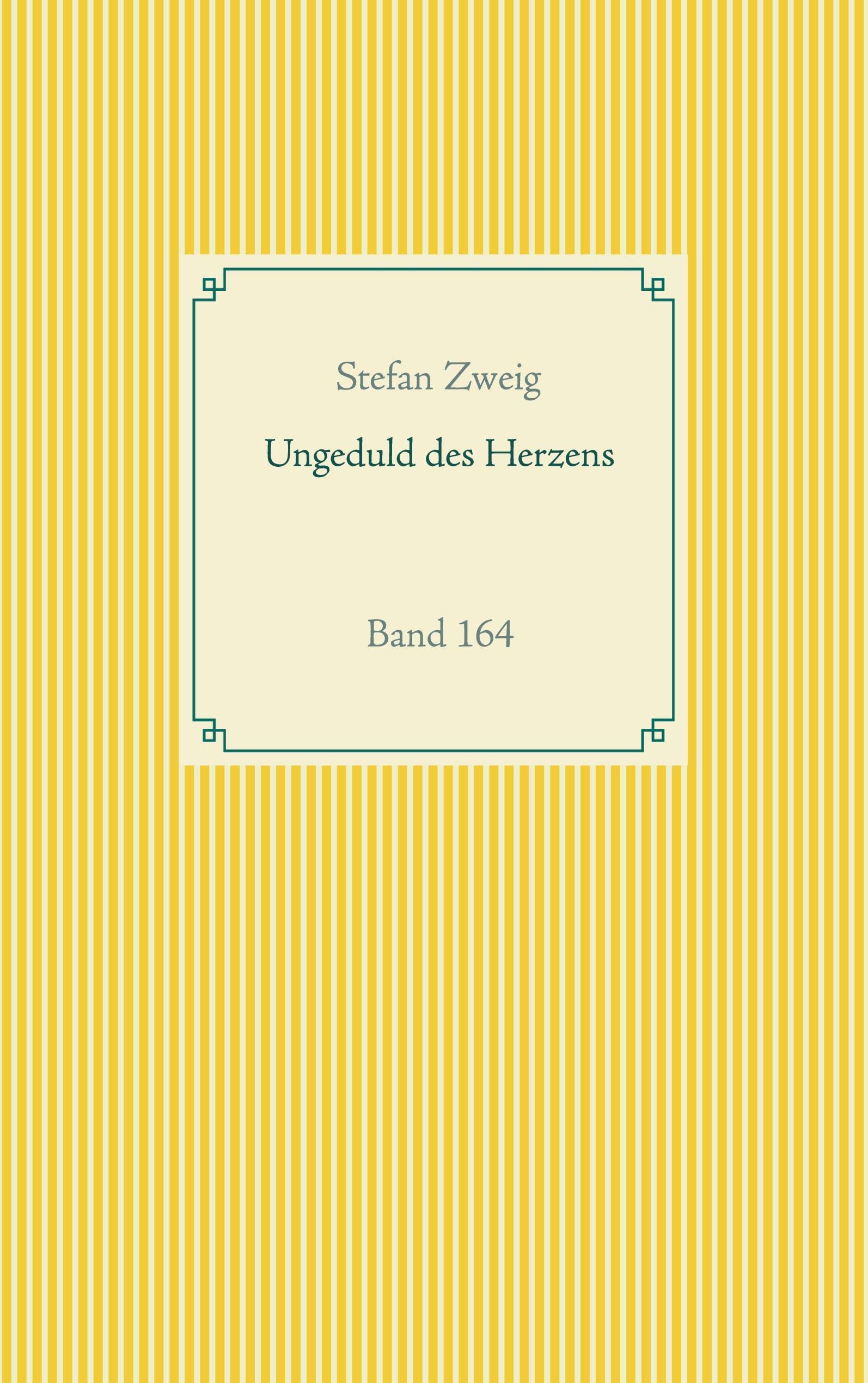 Ungeduld des Herzens: Band 164