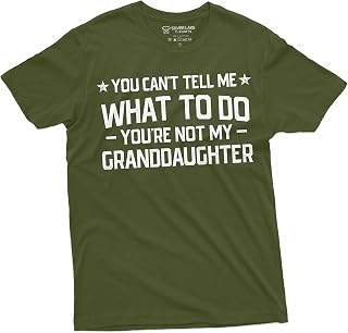 Grandpa T-Shirt You Cant Tell me What to do You aren't My Grand Daughter Granddaughter papa Tee Shirt
