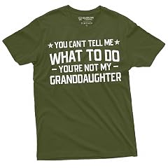 Grandpa T-Shirt You Cant Tell me What to do You arent My Grand Daughter Granddaughter papa Tee Shirt