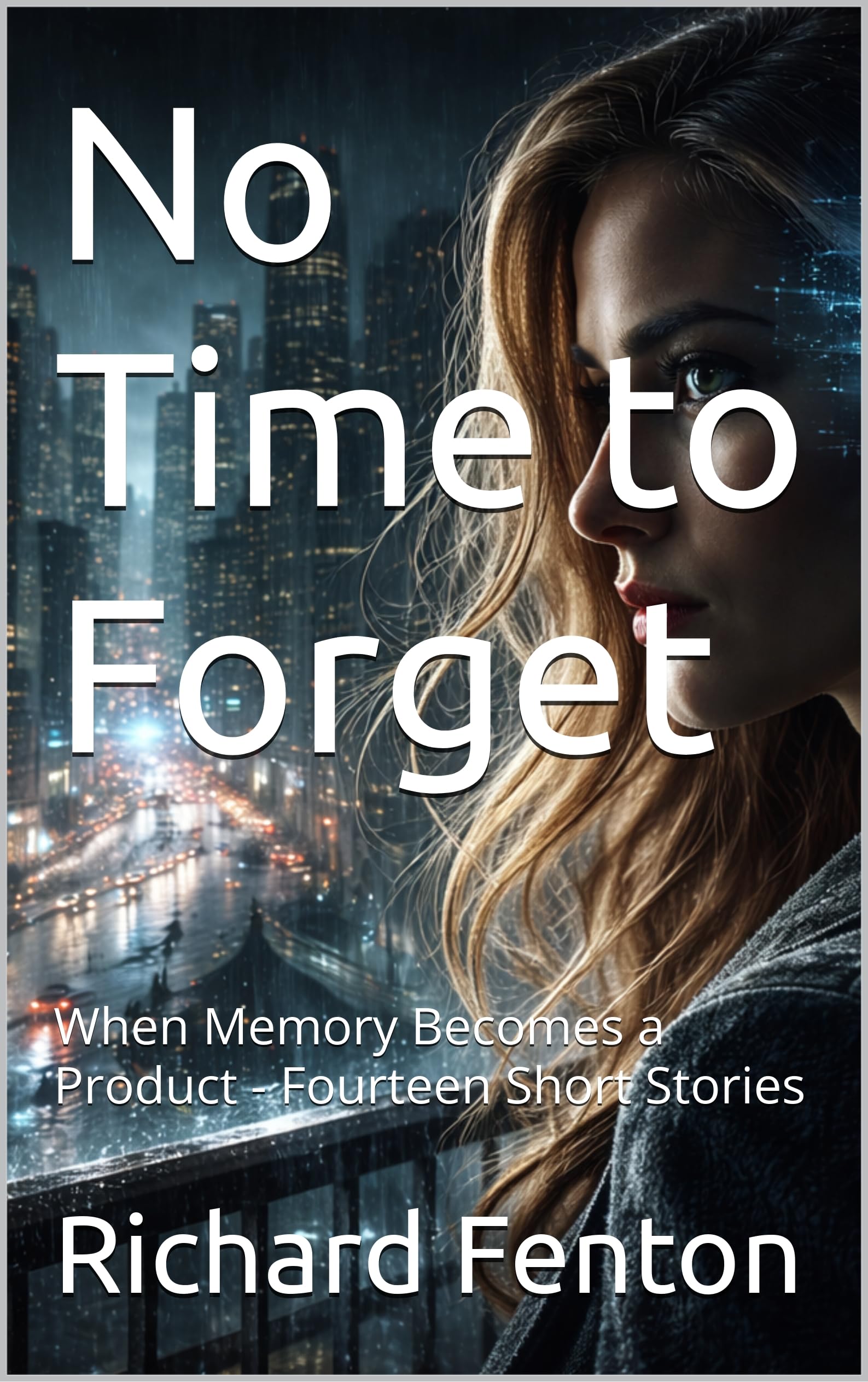 No Time to Forget: When Memory Becomes a Product - Fourteen Short Stories (The Breaking Point Series Book 2)