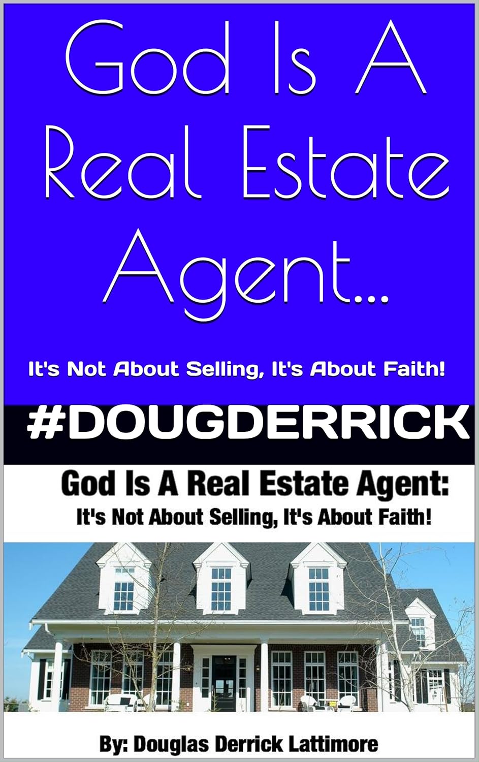 God Is A Real Estate Agent It's Not About Selling, It's About Faith! eBook