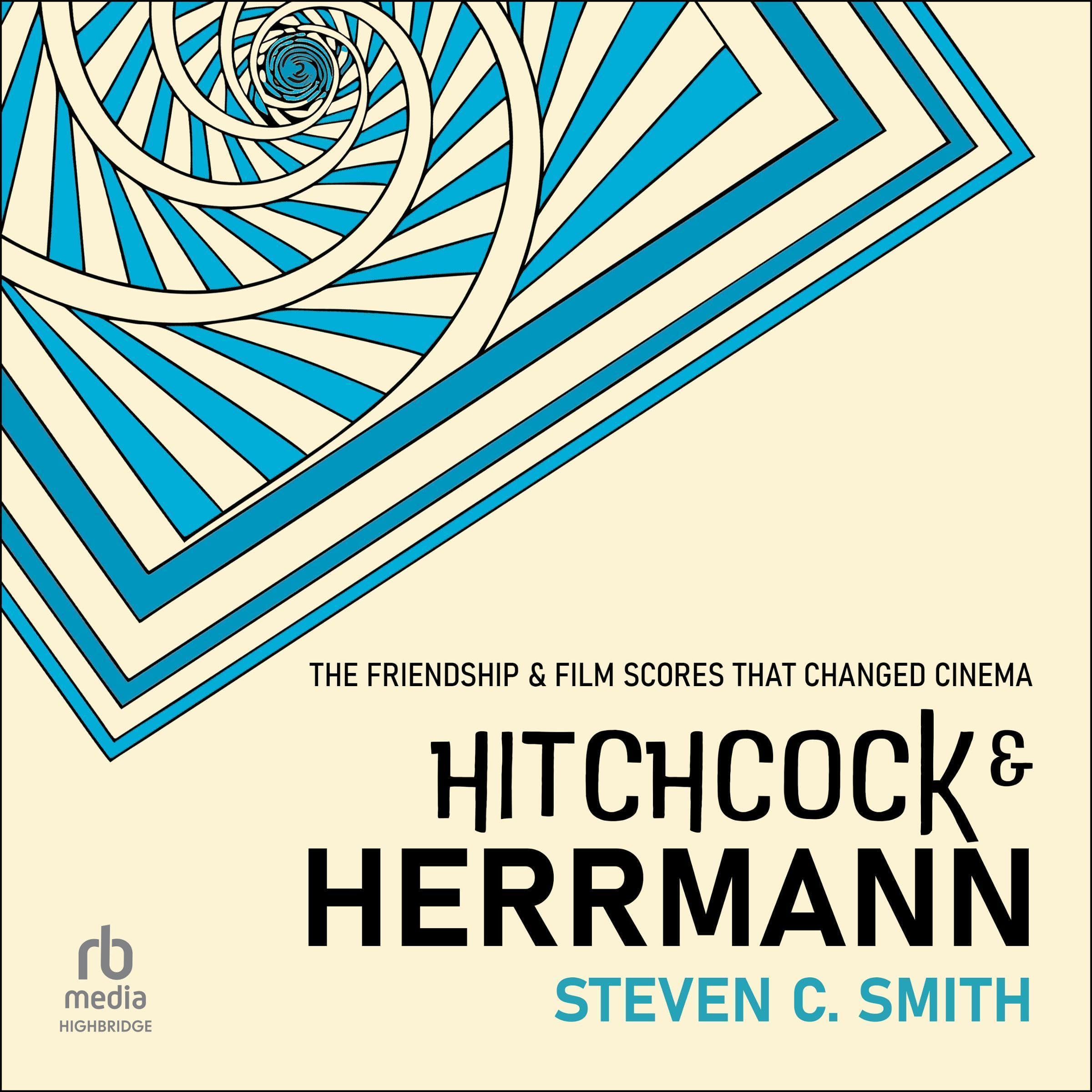 Hitchcock and Herrmann: The Friendship and Film Scores that Changed Cinema