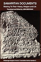 Samaritan Documents Relating to Their History, Religion and Life (Pittsburgh Original Texts and Translations Series No. 2)