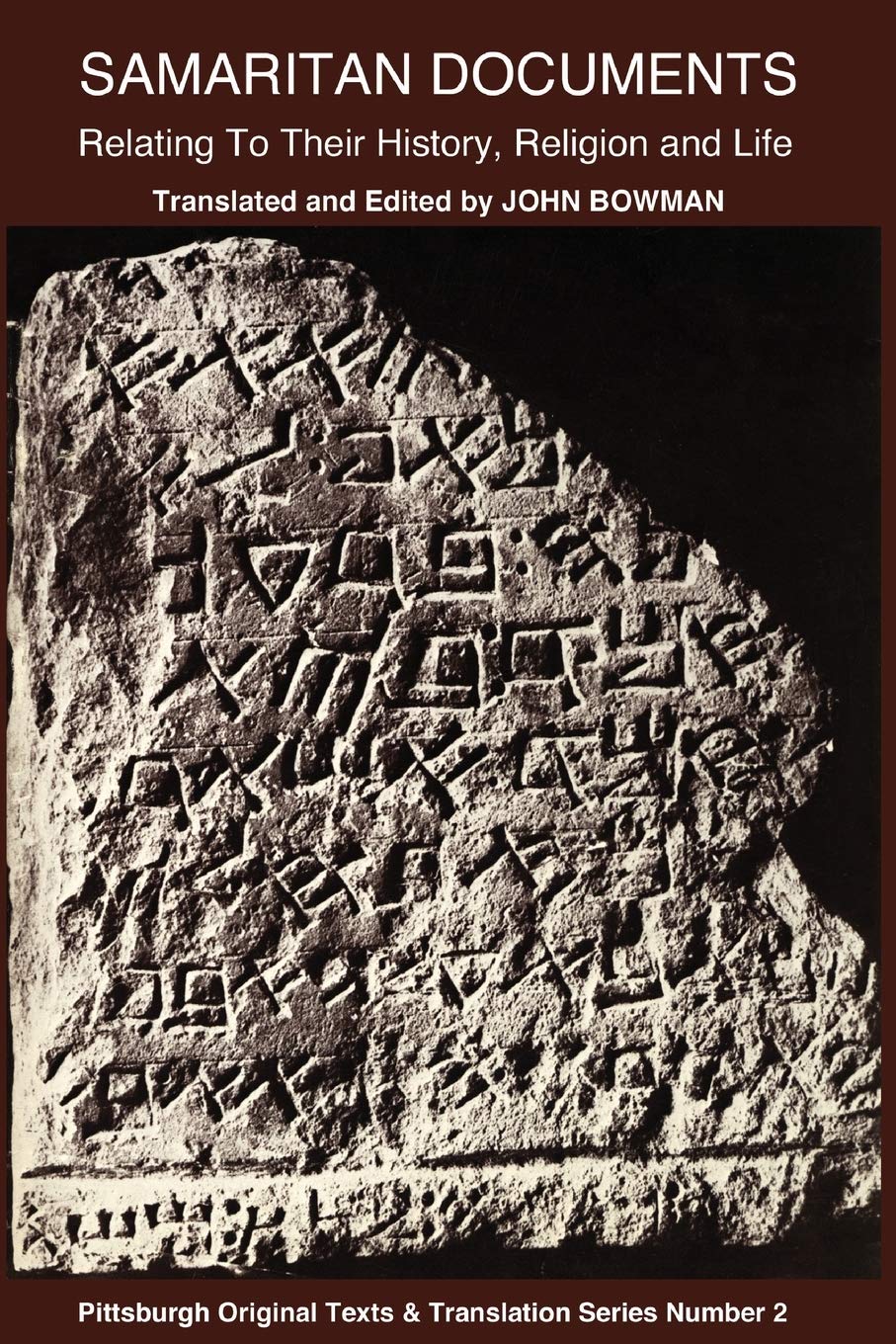 Samaritan Documents Relating to Their History, Religion and Life (Pittsburgh Original Texts and Translations Series No. 2)