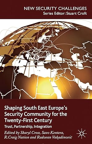 Shaping South East Europe's Security Community for the Twenty-First Century: Trust, Partnership, Integration 2013th Edition book cover
