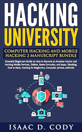 Hacking University: Computer Hacking and Mobile Hacking 2 Manuscript ...