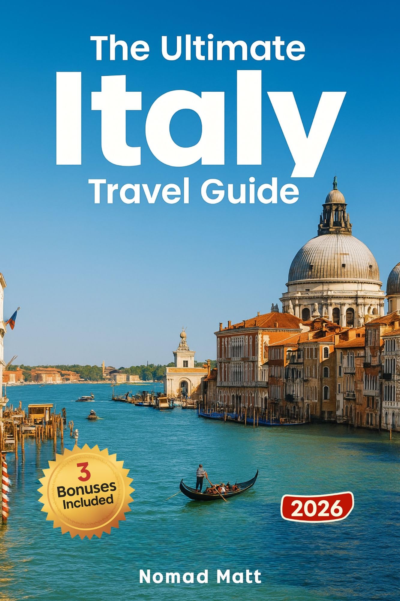 THE ULTIMATE ITALY TRAVEL GUIDE: DISCOVER HIDDEN GEMS, EAT LIKE A LOCAL, AND SAVE BIG WITH SMART TIPS AND BUDGET FRIENDLY EXPERIENCES FOR AN UNFORGETTABLE ADVENTURE!