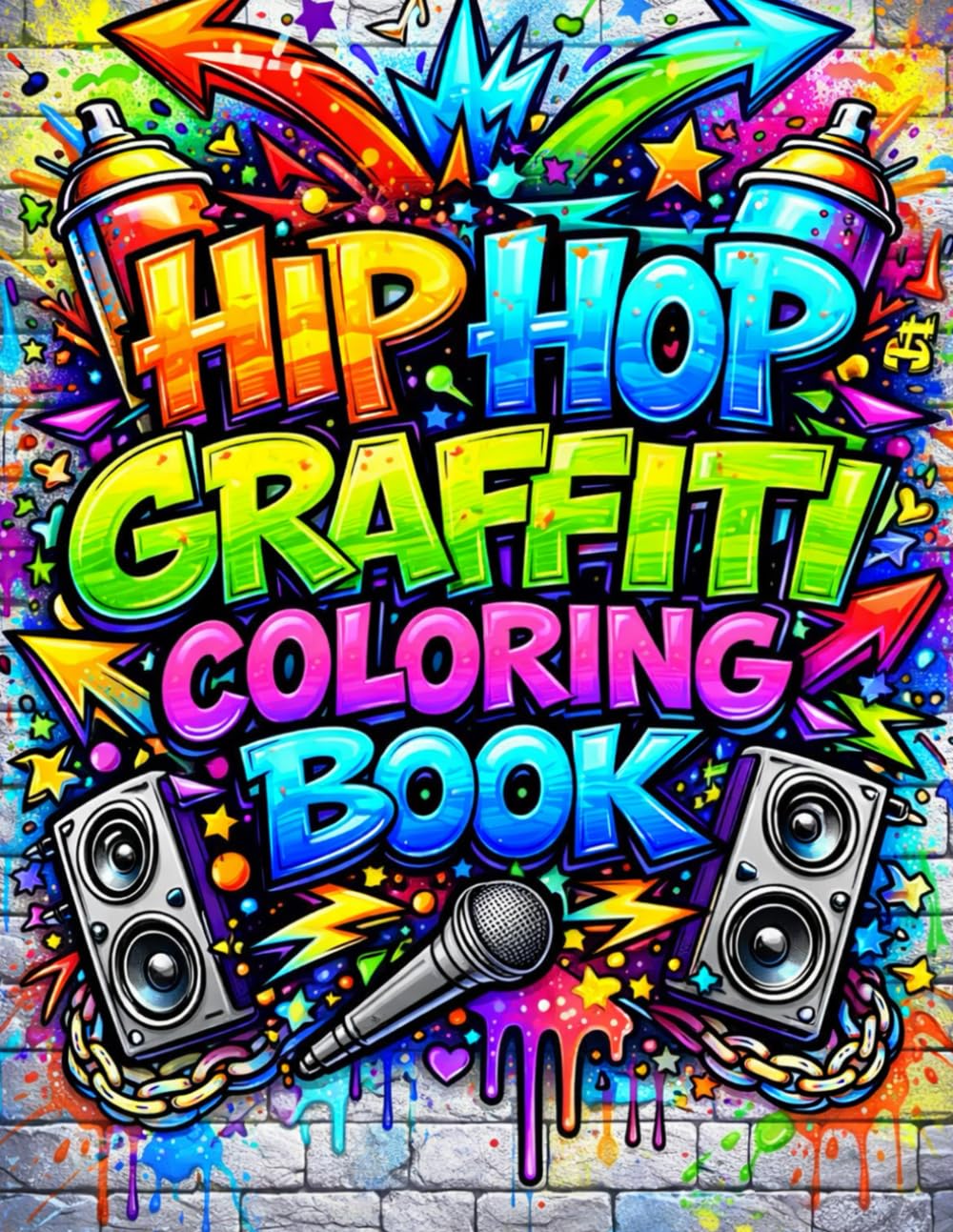 Hip Hop Graffiti Coloring Book: Wildstyle Motivational Street Art Designs for Teens And Adults / Bold Urban Coloring Pages