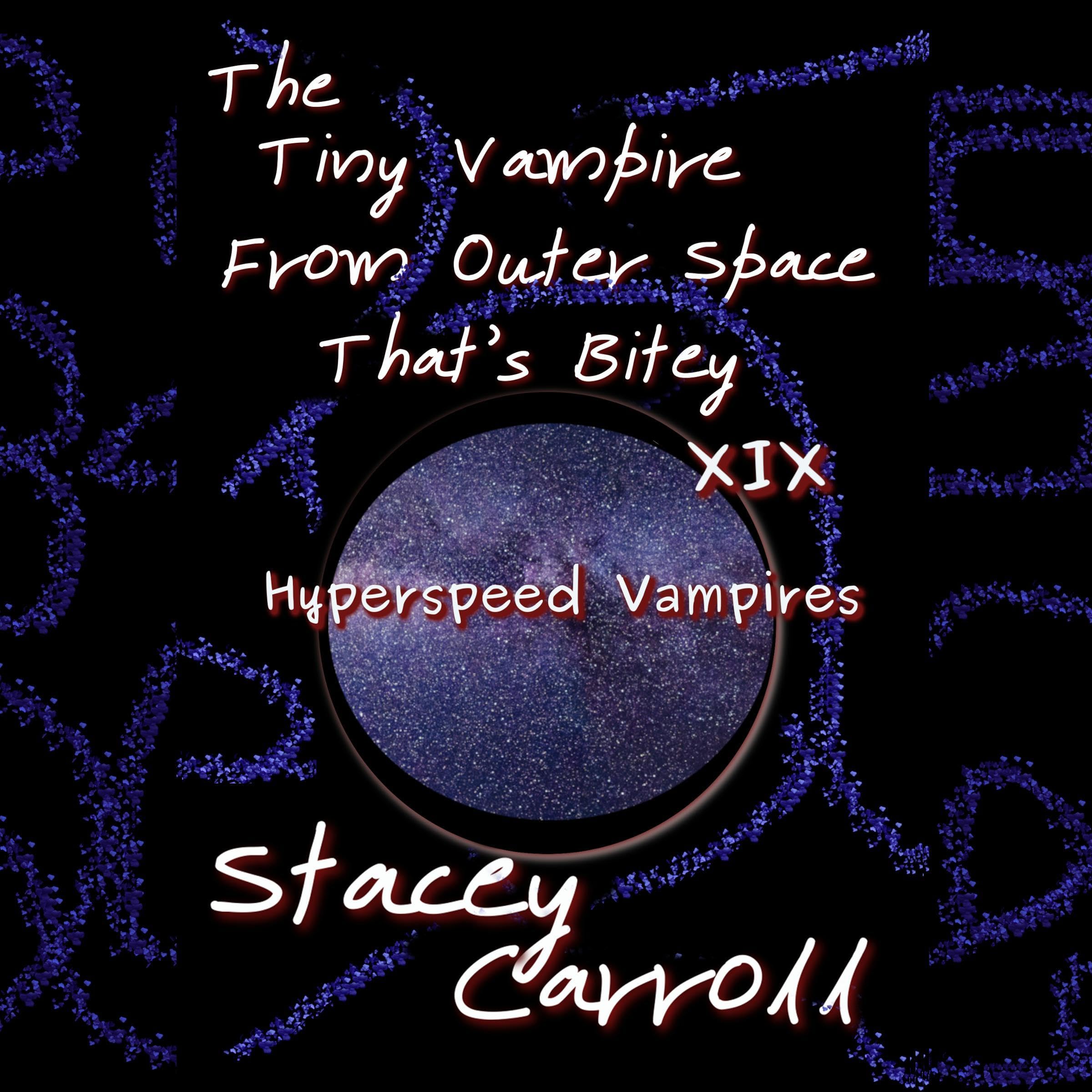 Cover art for The Tiny Vampire from Outer Space That’s Bitey XIX: Hyperspeed Vampires