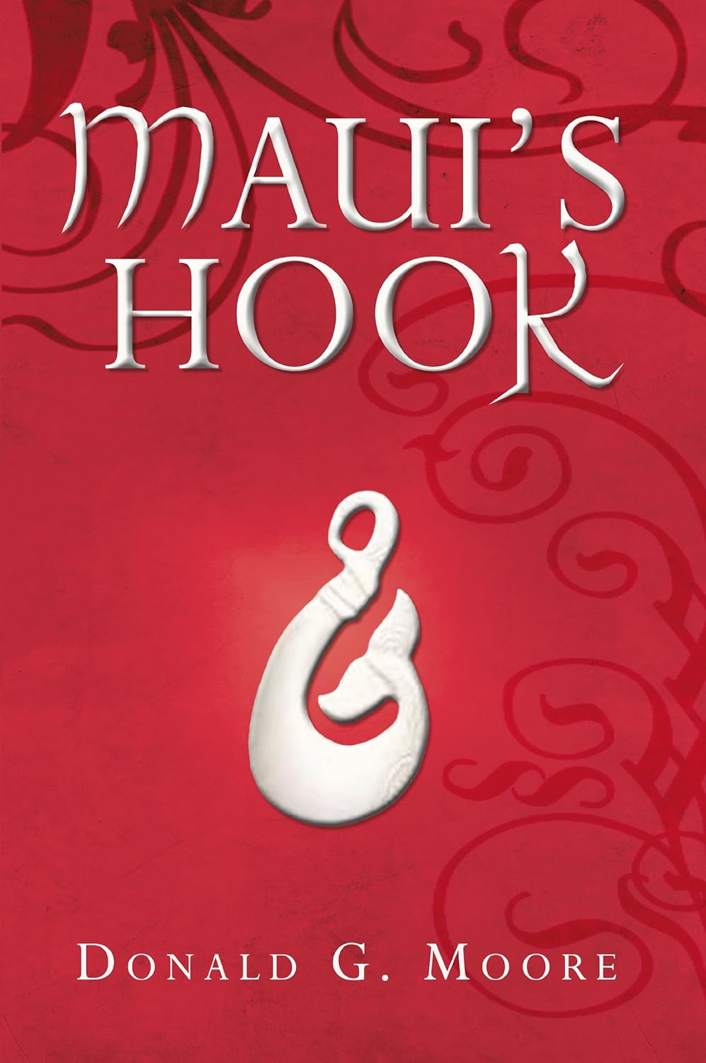 Maui's Hook Kindle edition by Moore, Donald G.. Literature & Fiction
