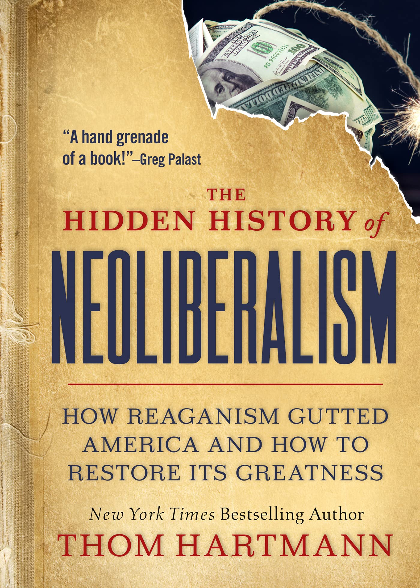 The Hidden History of Neoliberalism: How Reaganism Gutted America and How to Restore Its Greatness (The Thom Hartmann Hidden History Series Book 8)