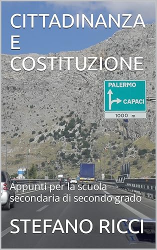 CITTADINANZA E COSTITUZIONE: Appunti per la scuola secondaria di secondo grado (ECONOMIA E DIRITTO) (Italian Edition)