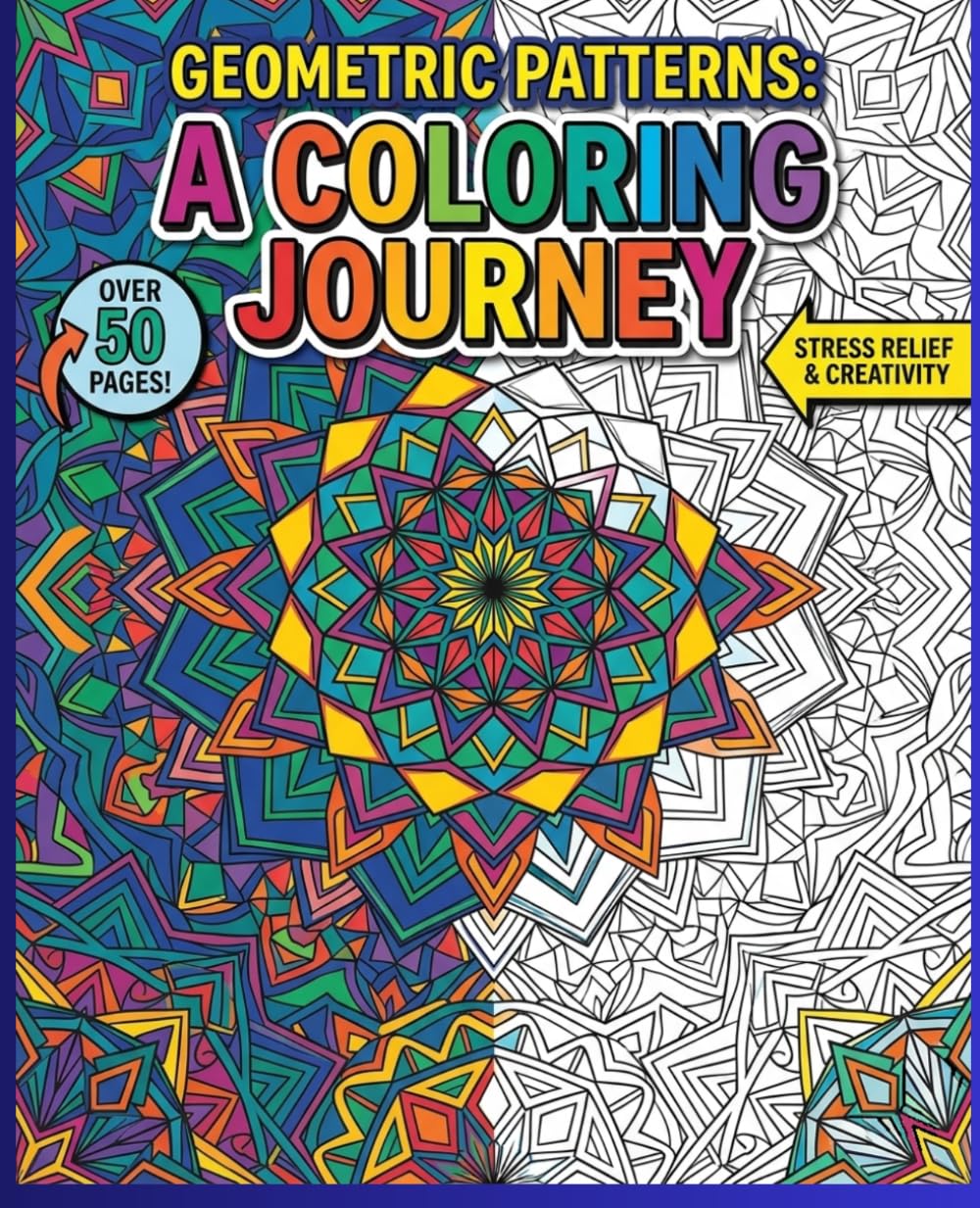 Geometric Patterns Coloring Book for Adults: A Relaxing Coloring Journey with Intricate Mandala & Symmetrical Designs for Stress Relief and Mindfulness (Single-Sided Pages)