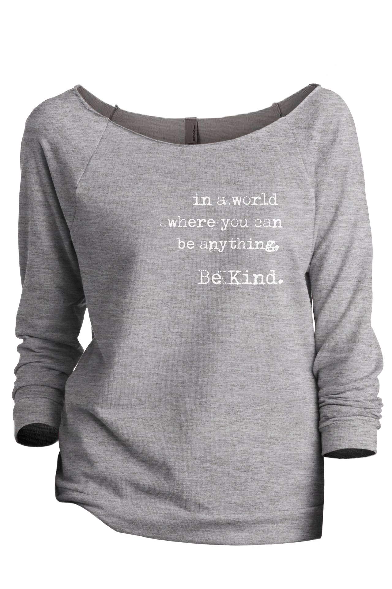 in A World Where You Can Be Anything Be Kind Women’s Raglan Sweatshirt, ¾ Sleeves Off The Shoulder Shirt with Slouchy Neck