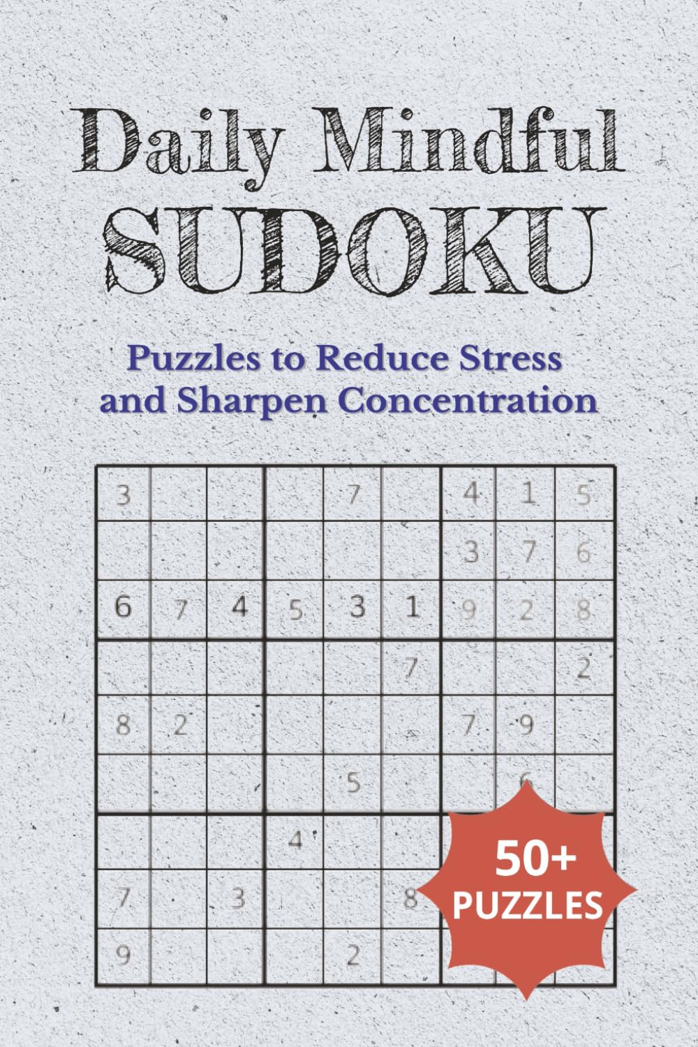 Daily Mindful Sudoku: Puzzles to Reduce Stress and Sharpen Concentration