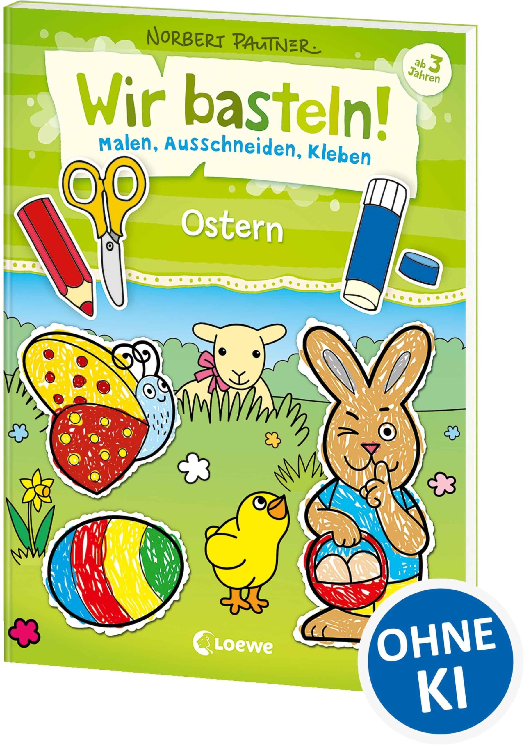 Wir basteln! - Malen, Ausschneiden, Kleben - Ostern: Beschäftigung für Kinder ab 3 Jahre
