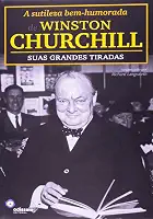 A Sutileza Bem-Humorada Winston Churchill. Suas Grandes Tiradas