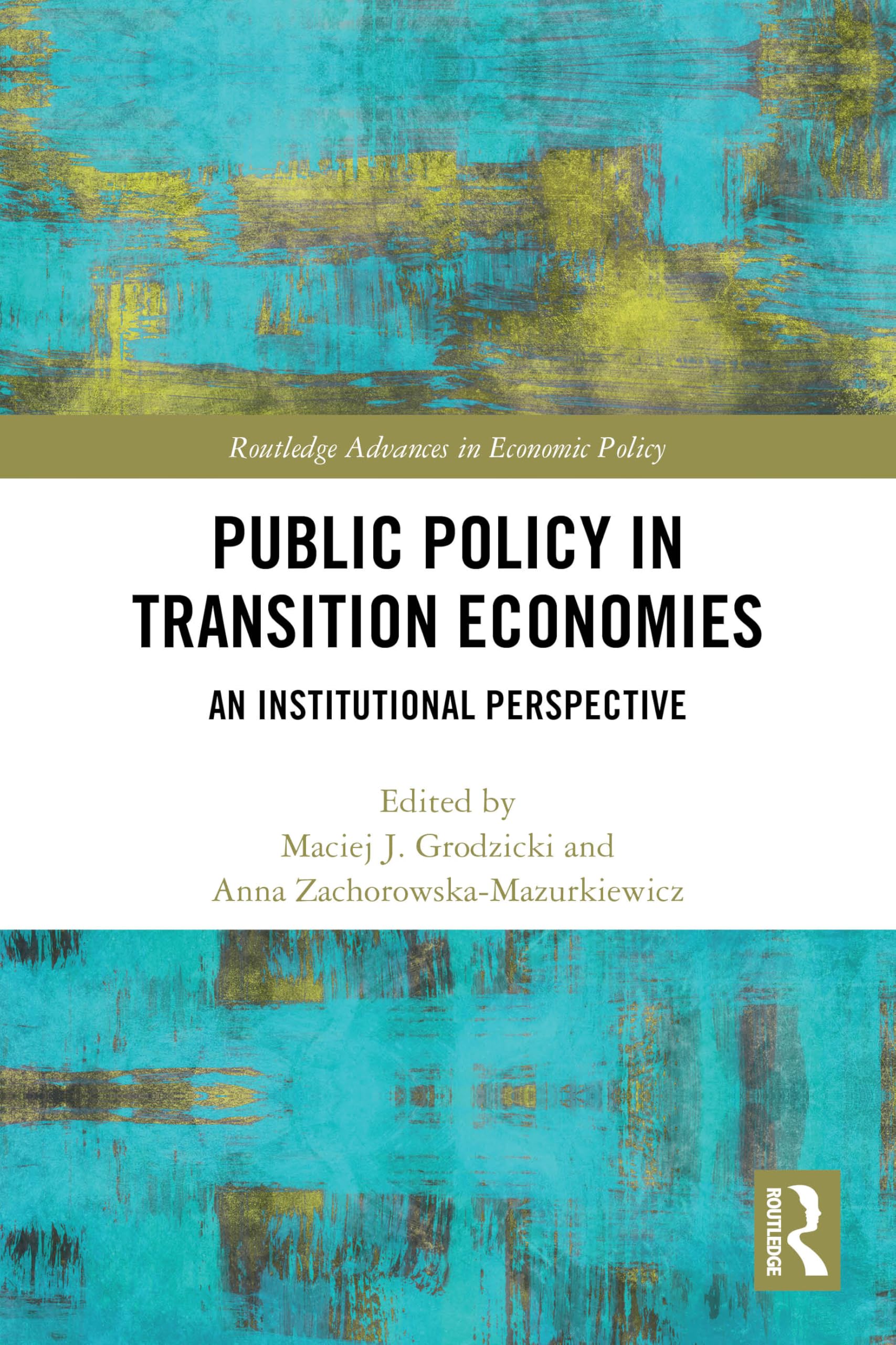 Public Policy in Transition Economies: An Institutional Perspective (Routledge Advances in Economic Policy)
