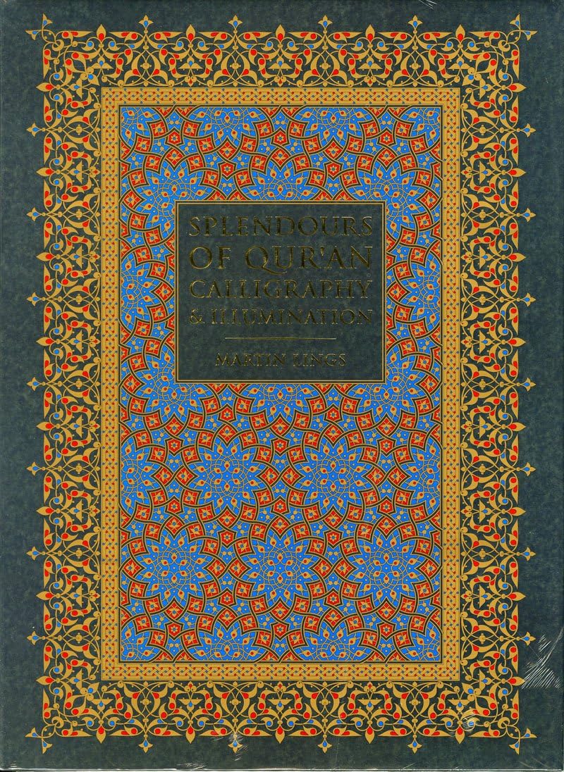 Splendours of Qur'an Calligraphy and Illuminations Hardcover – 31 Dec. 2019