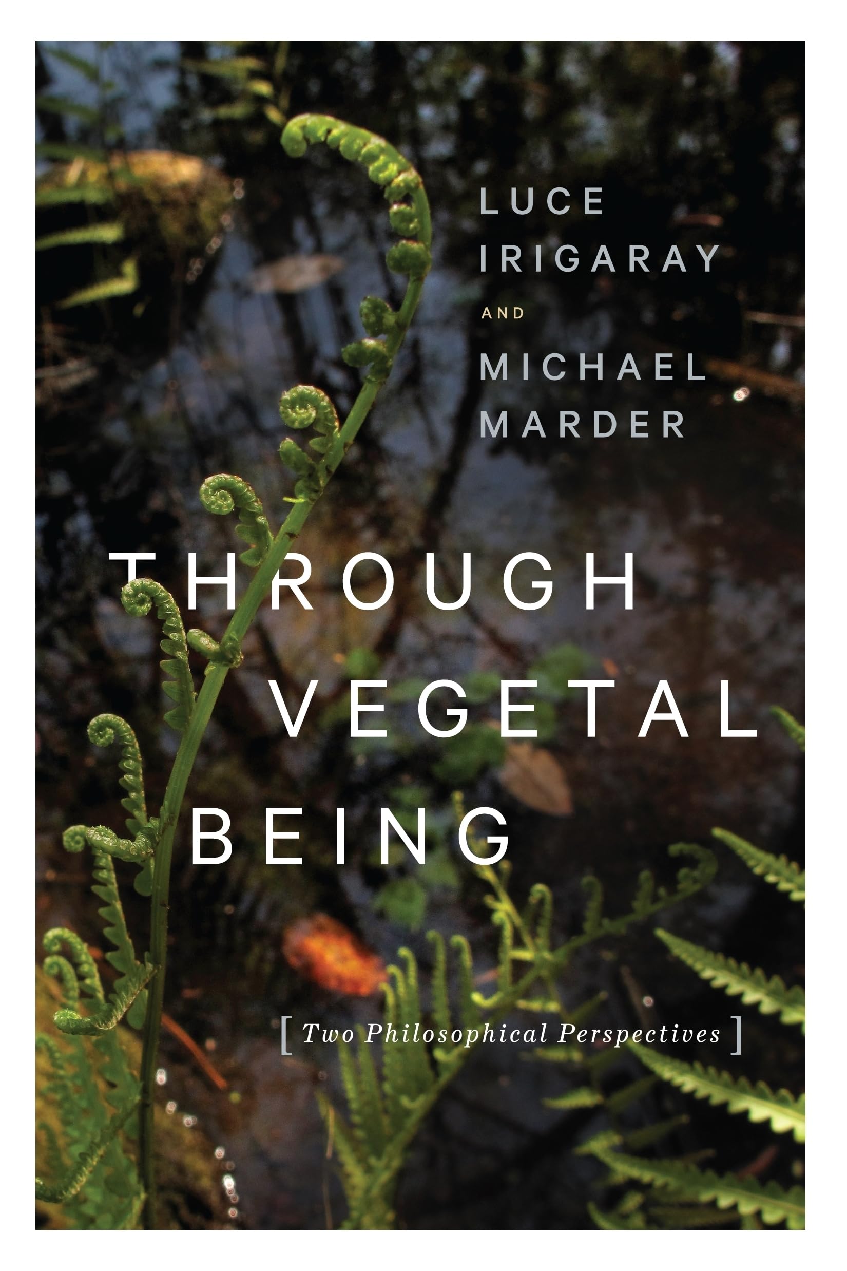 Through Vegetal Being: Two Philosophical Perspectives (Critical Life Studies)