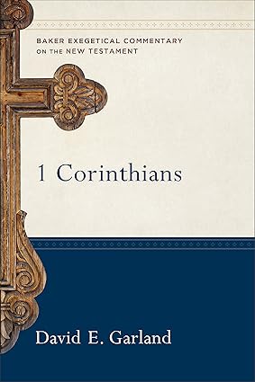 1 Corinthians: (A Paragraph-by-Paragraph Exegetical Evangelical Bible Commentary – BECNT) (Baker Exegetical Commentary on the New Testament)