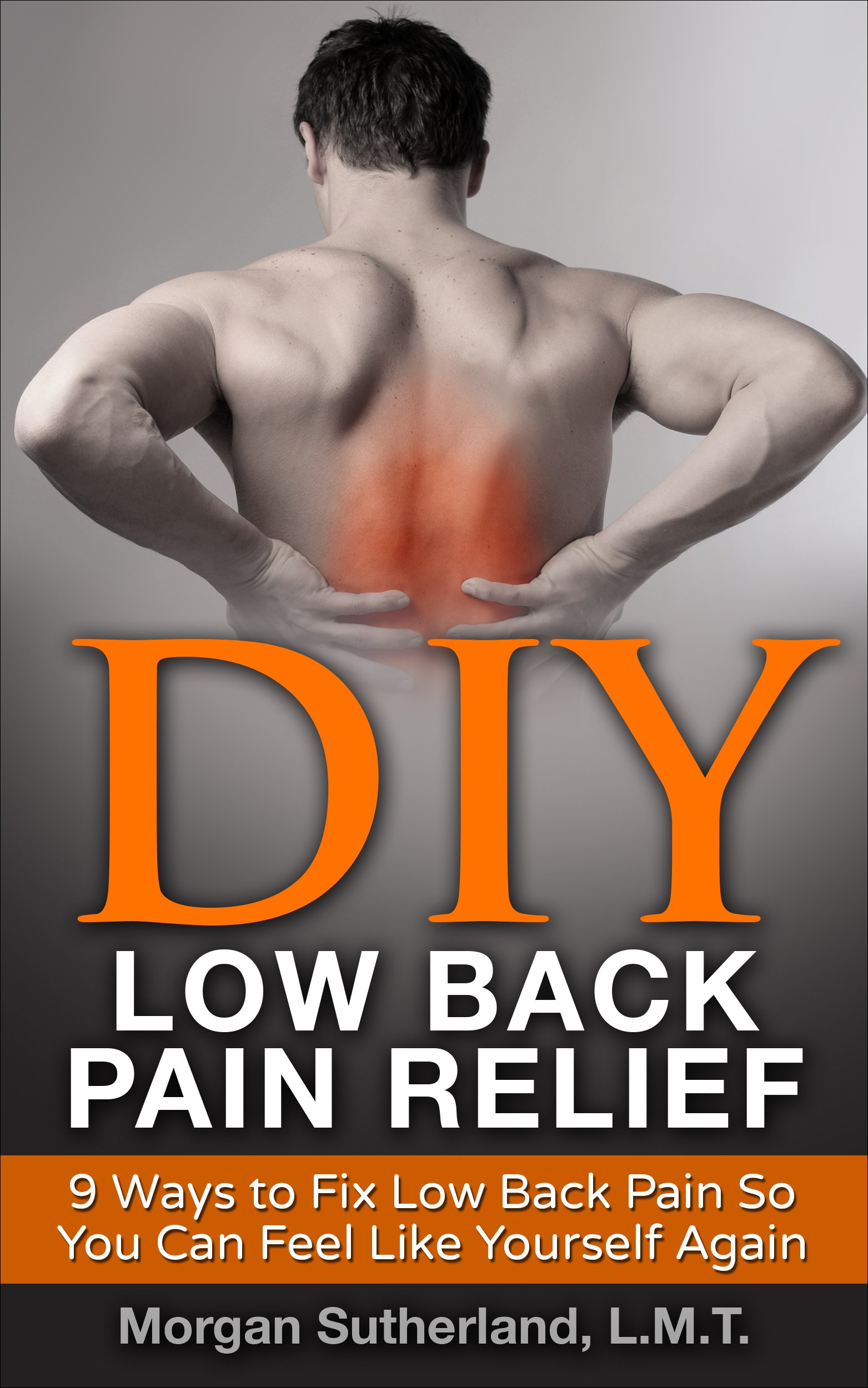 DIY Low Back Pain Relief: 9 Ways to Fix Low Back Pain So You Can Feel Like Yourself Again