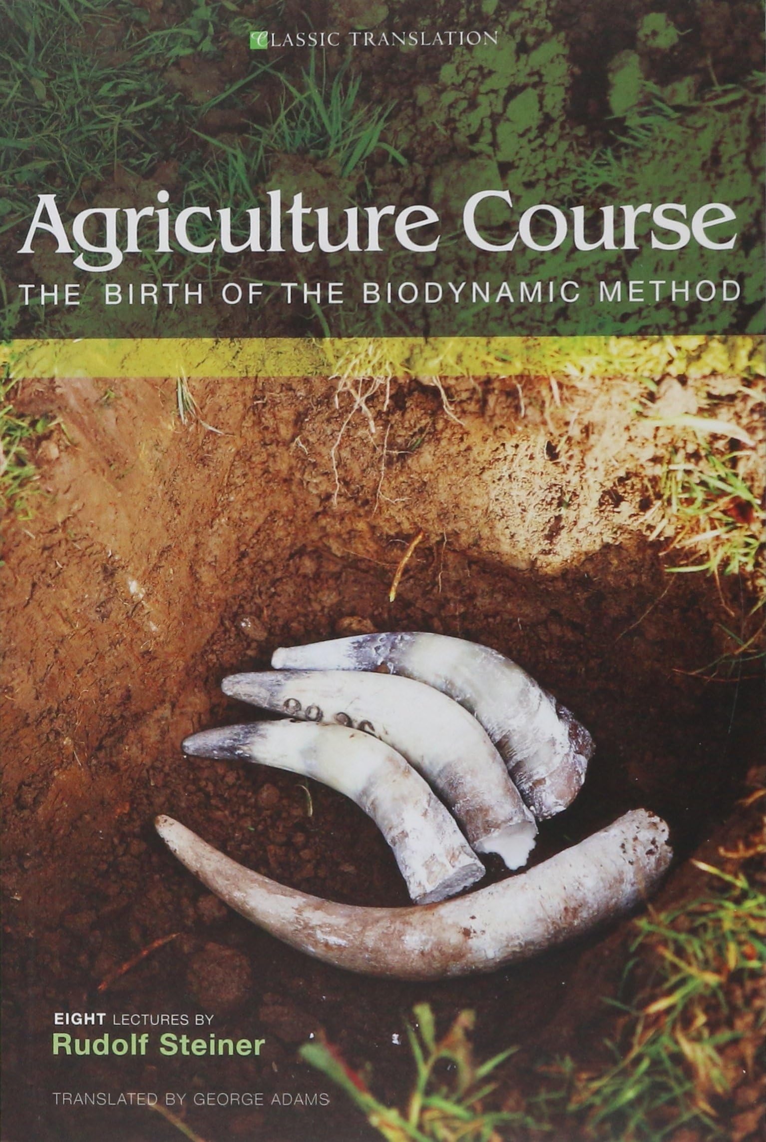 Biodynamics Agriculture Course: The Birth of the Biodynamic Method (CW 327 ...
