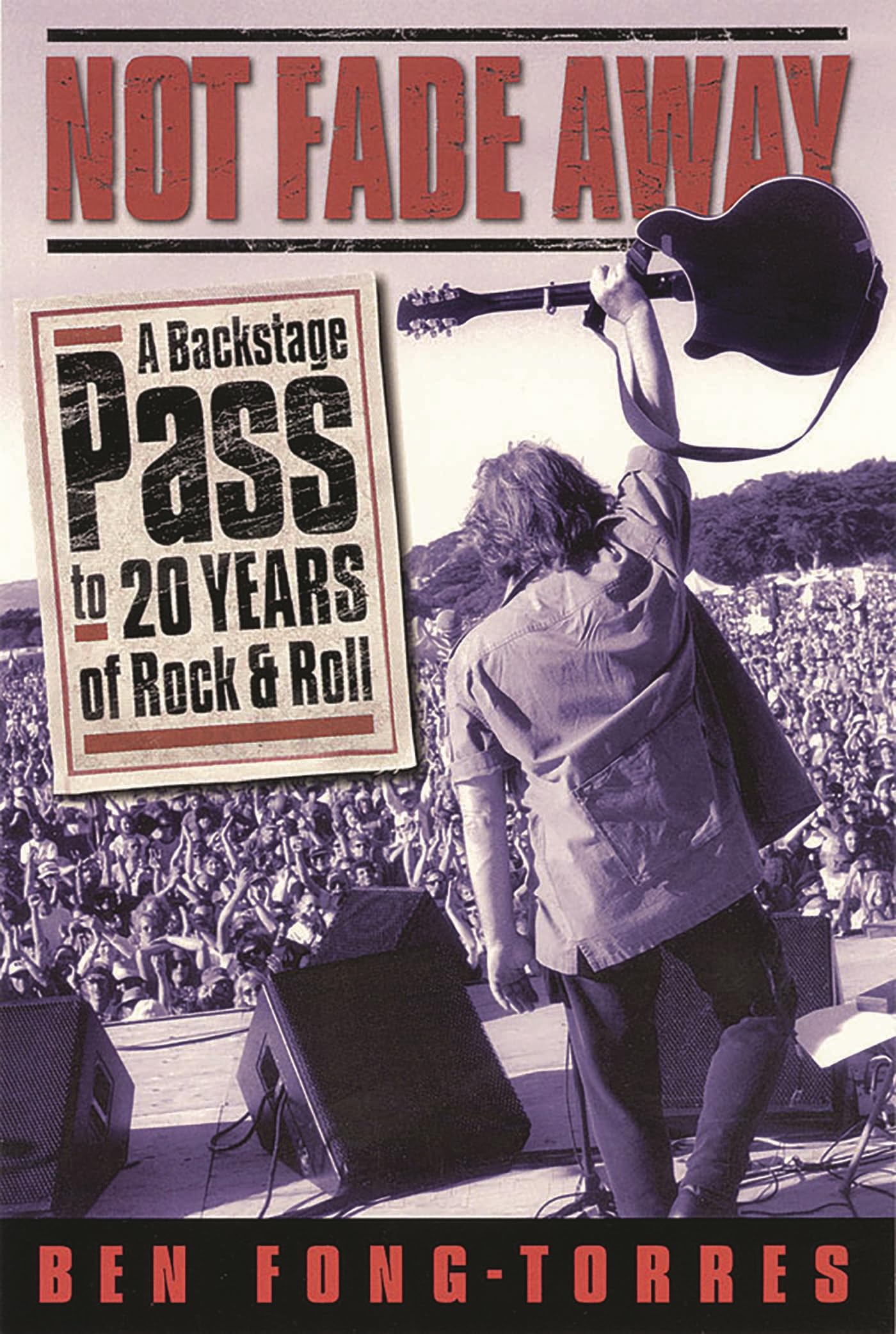 Not Fade Away: A Backstage Pass to 20 Years of Rock & Roll