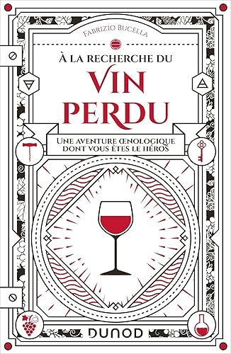 A la recherche du vin perdu: Une aventure oenologique dont vous êtes le héros