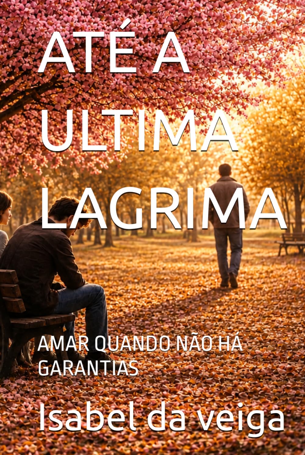 ATÉ A ULTIMA LAGRIMA: AMAR QUANDO NÃO HÁ GARANTIAS