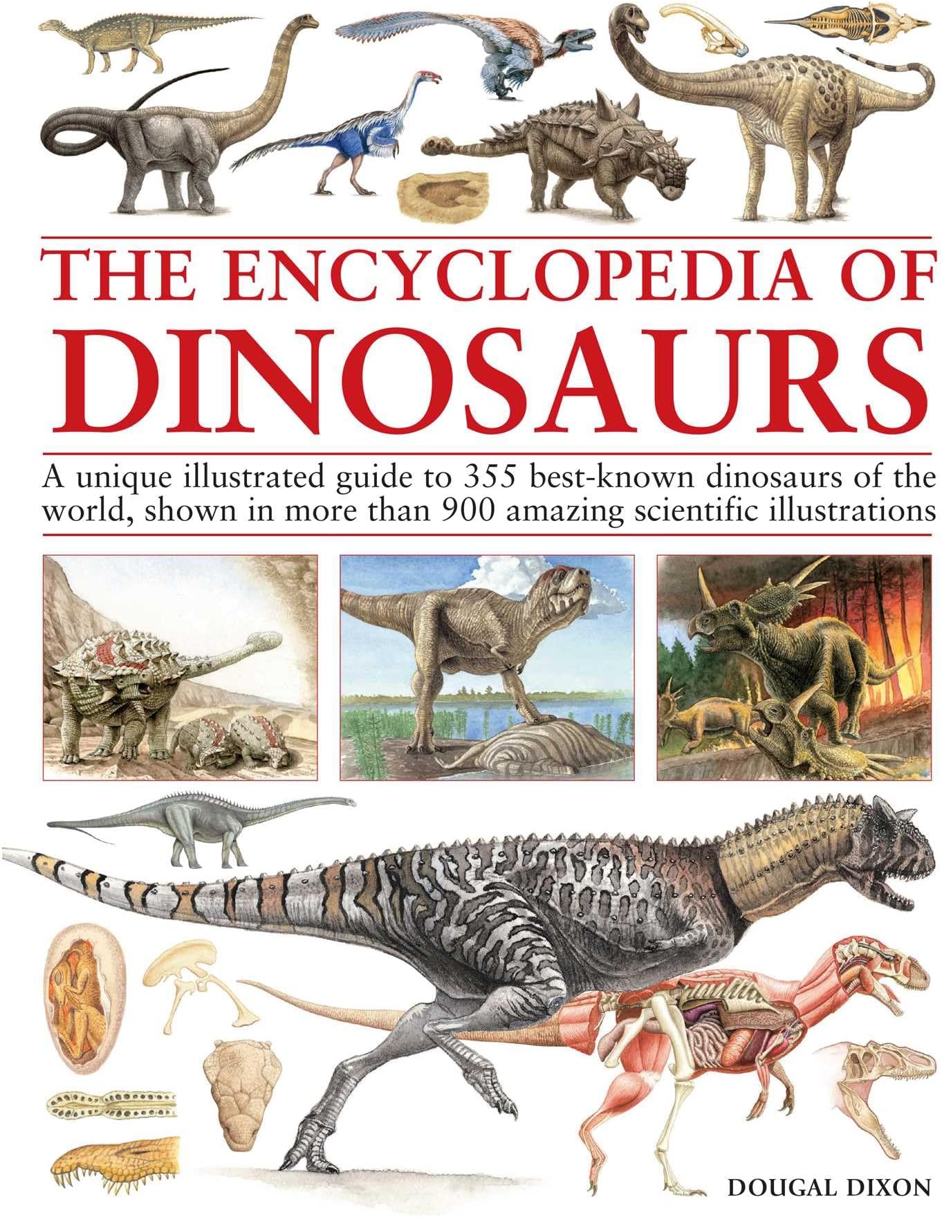 Encyclopedia of Dinosaurs: The ultimate reference to 355 dinosaurs from the Triassic, Jurassic and Cretaceous periods, including more than 900 illustrations, maps, timelines and photographs
