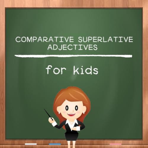 Comparative Superlative Adjectives For Kids